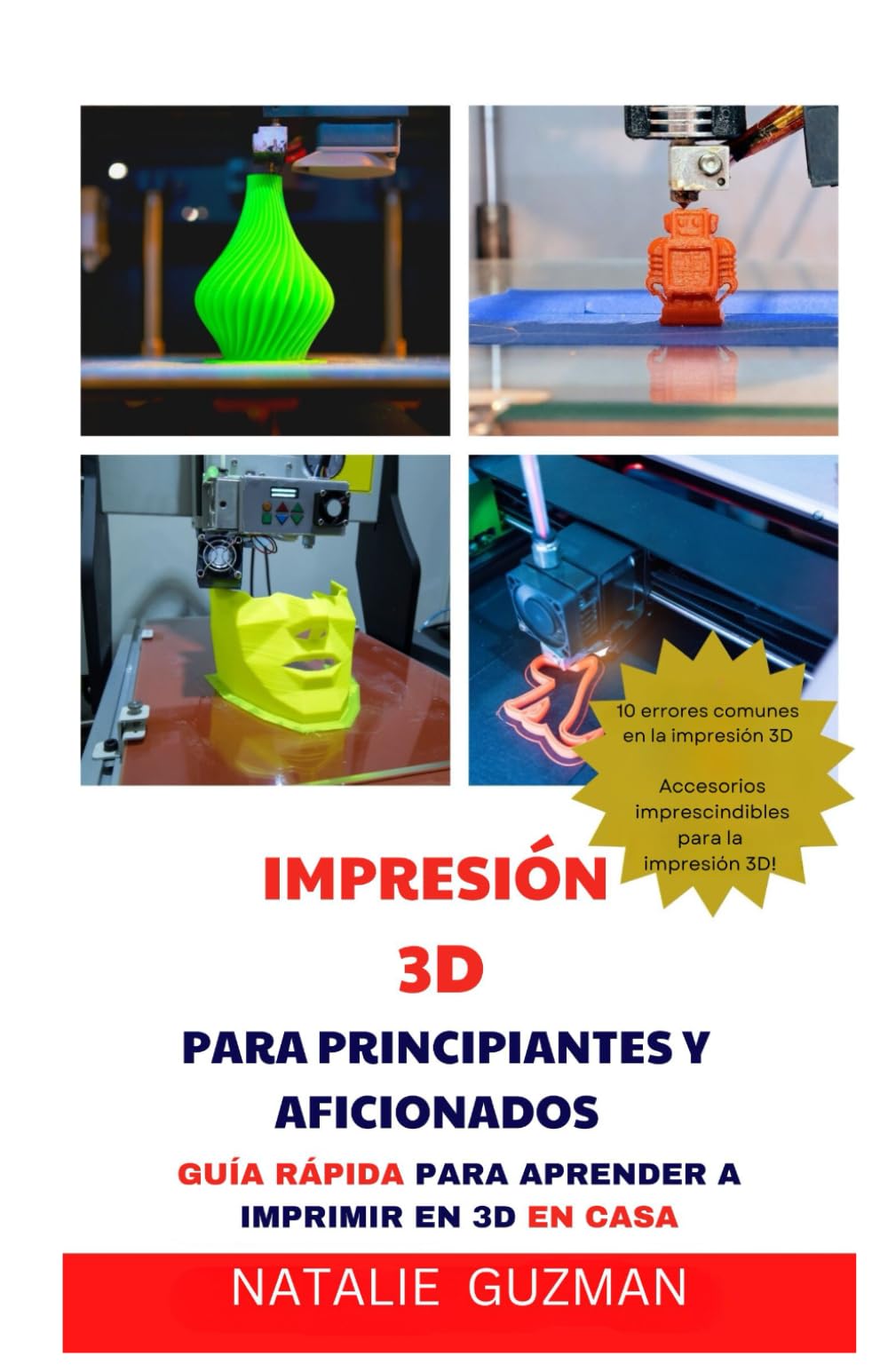 IMPRESIÓN 3D PARA PRINCIPIANTES Y AFICIONADOS: GUÍA RÁPIDA PARA APRENDER A IMPRIMIR EN 3D EN CASA book