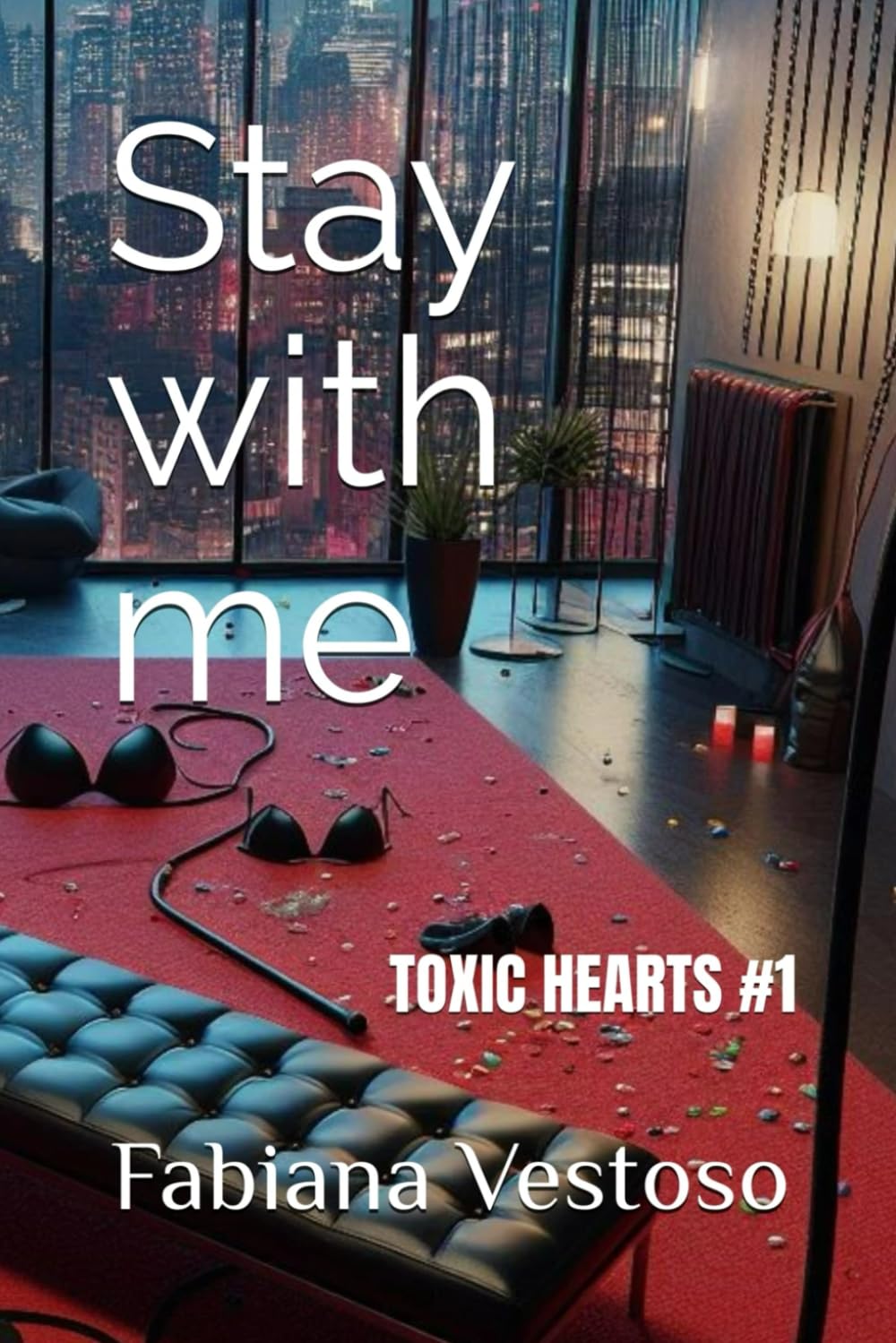 Stay with me (TOXIC HEARTS, Band 1) Eroticism