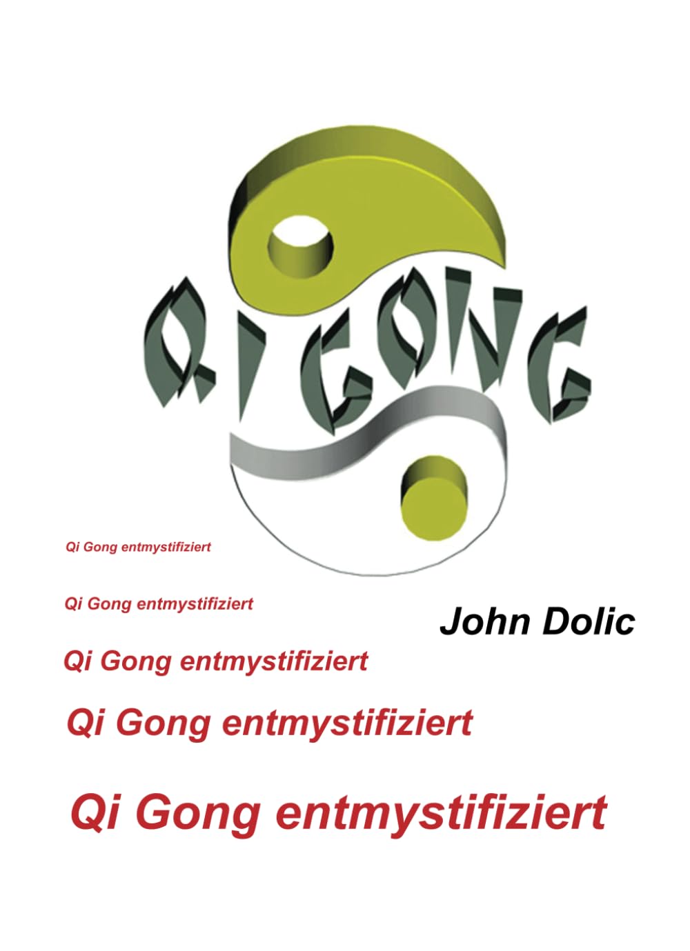 Qi Gong entmystifiziert: Qi Gong – eine chinesische Kunst der Selbstheilung, die Ihr Leben verändern kann. Health, Nutrition & Fitness