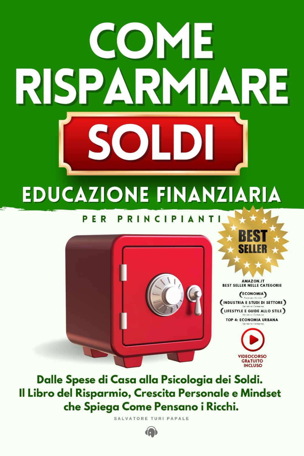 Come Risparmiare Soldi: Educazione Finanziaria per Principianti: Dalle Spese di Casa alla Psicologia dei Soldi. Il Libro del Risparmio, Crescita Personale e Mindset che spiega Come pensano i Ricchi. book