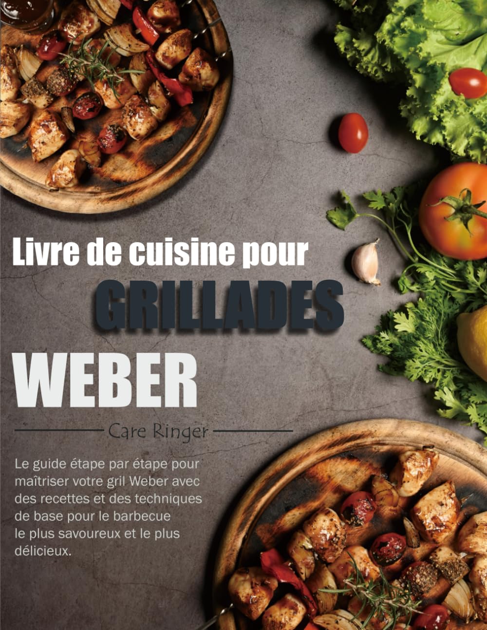 Livre de cuisine pour grillades Weber: Le guide étape par étape pour maîtriser votre gril Weber avec des recettes et des techniques de base pour le barbecue le plus savoureux et le plus délicieux. book