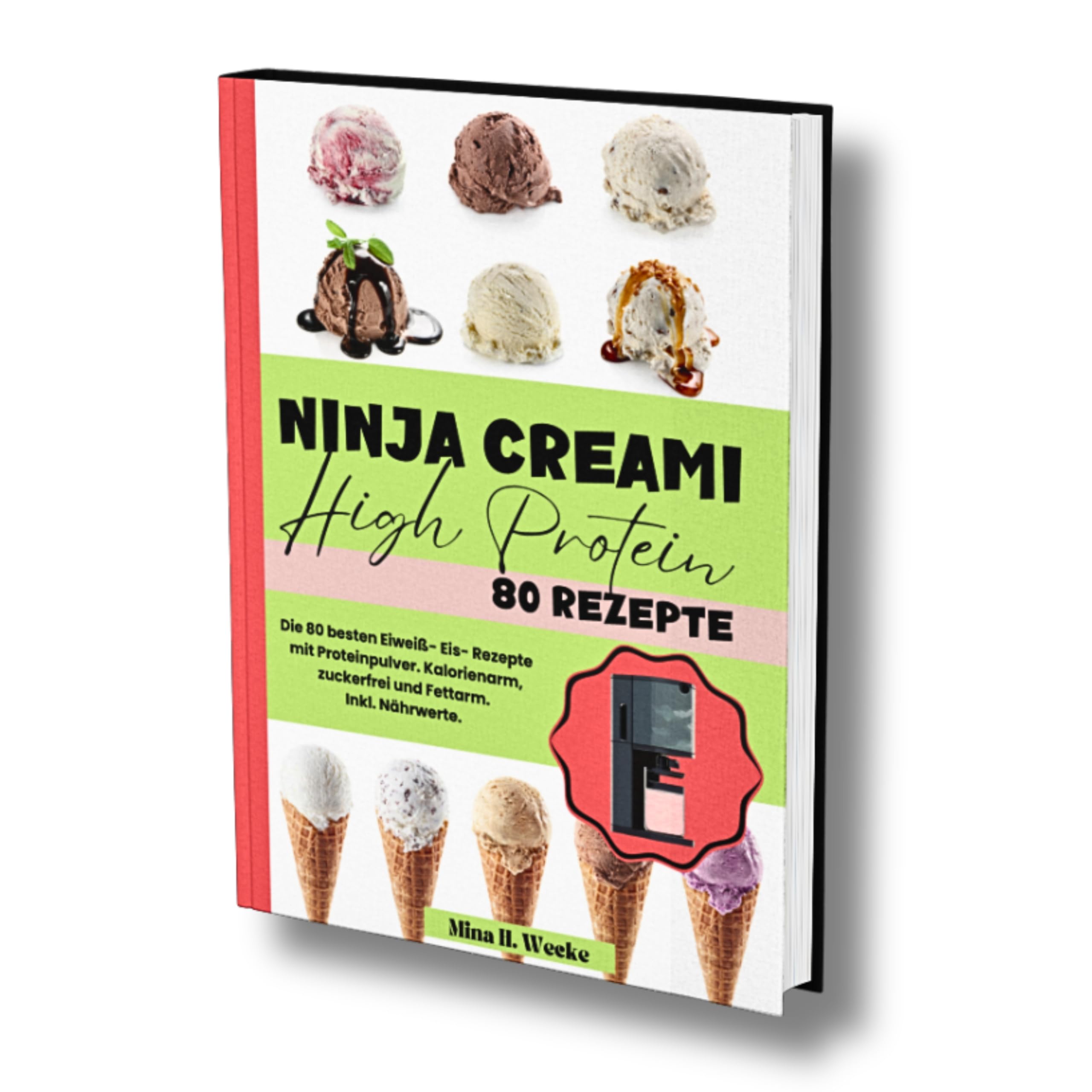 Ninja Creami High Protein: Die 80 besten Eiweiß- Eis- Rezepte mit Proteinpulver. Kalorienarm, zuckerfrei und Fettarm. Inkl. Nährwerte. Health, Nutrition & Fitness