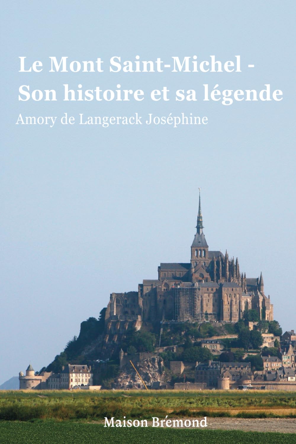 Le Mont Saint-Michel (Illustré): Son histoire et sa légende book