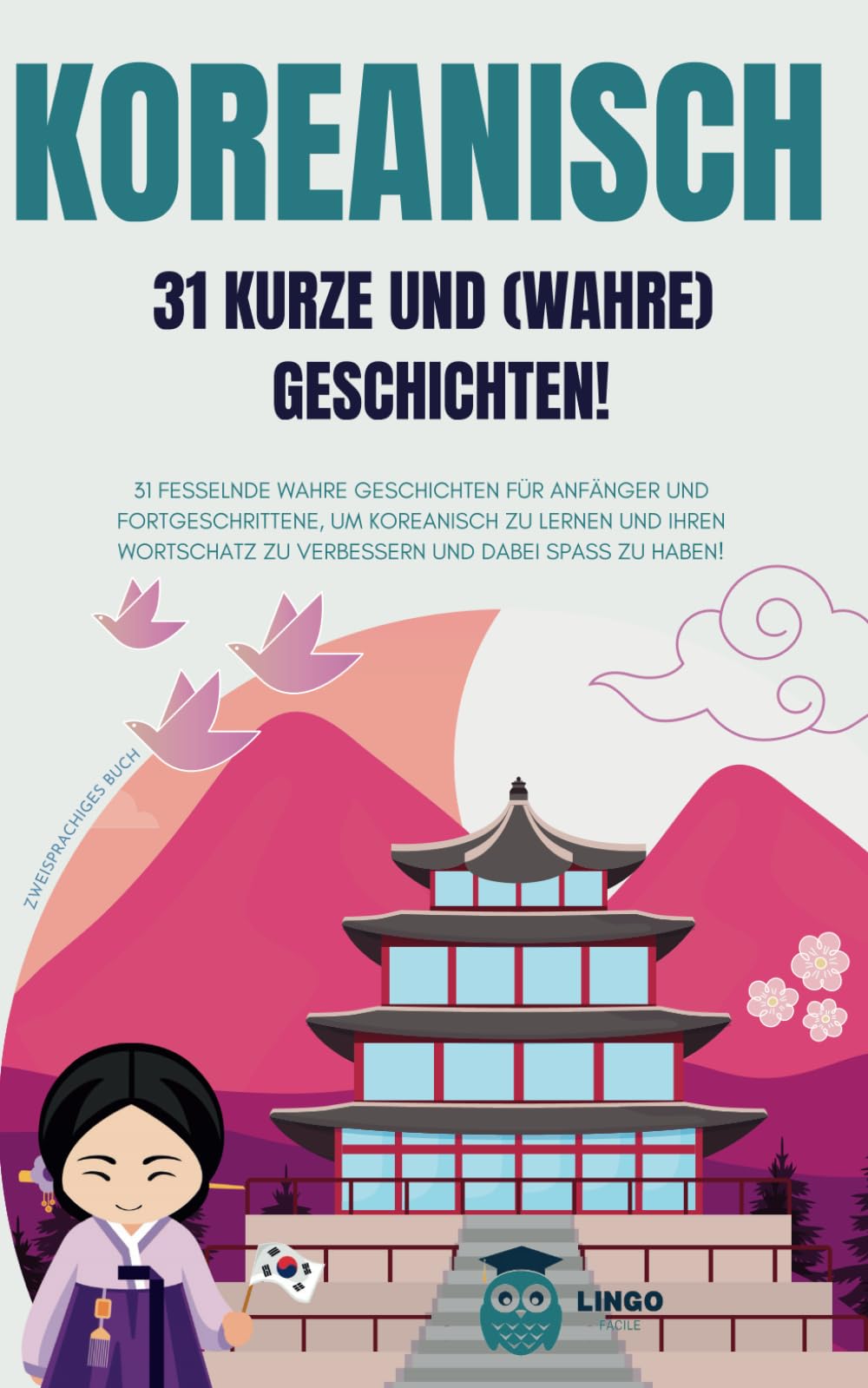 KOREANISCH 31 kurze und wahre Geschichten: 31 fesselnde wahre Geschichten für Anfänger und Fortgeschrittene, um Koreanisch zu lernen und Ihren ... Buch (LINGO FACILE (DE), Band 16) Leisure, Home & Garden