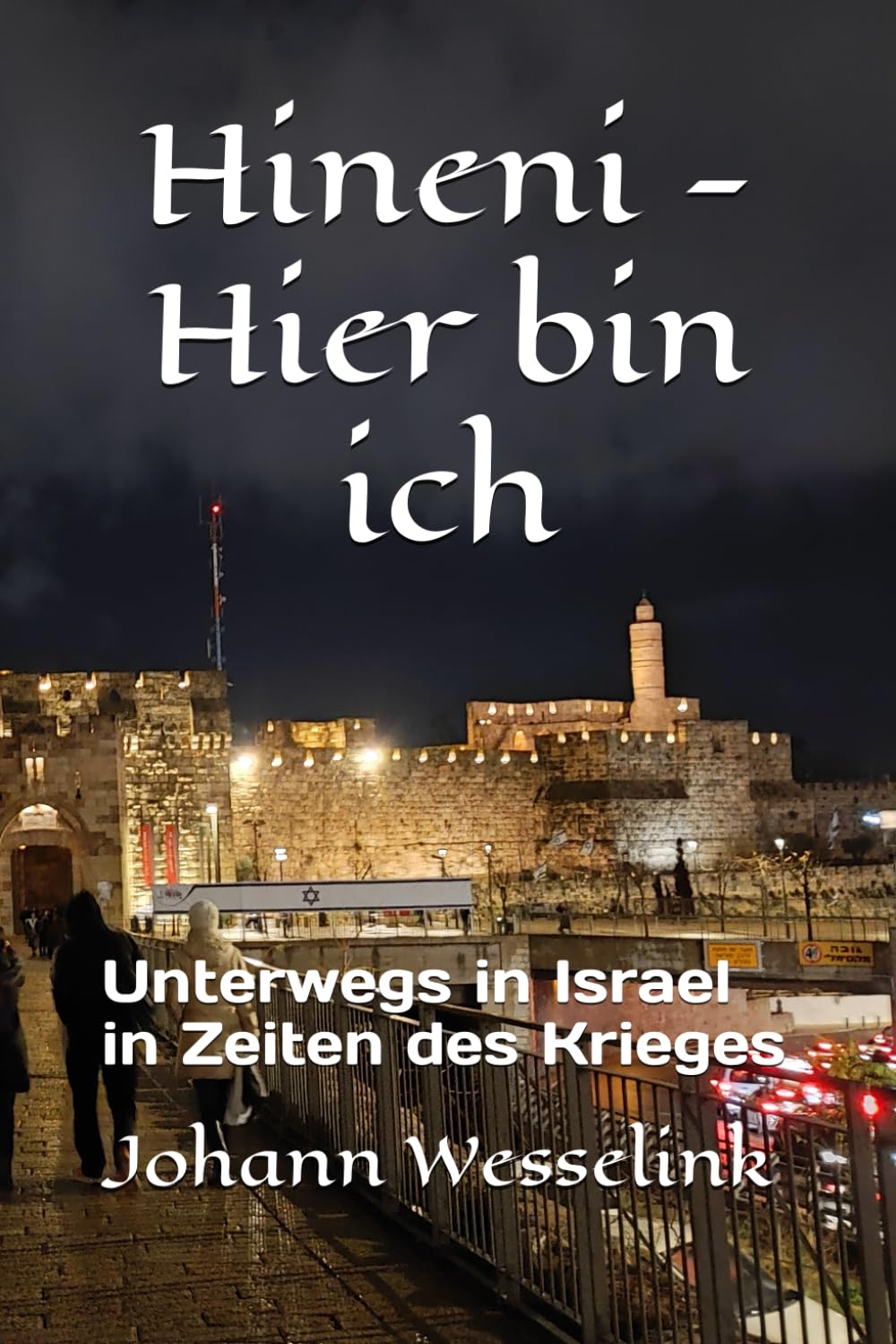 Hineni - Hier bin ich: Unterwegs in Israel in Zeiten des Krieges Politics & Society