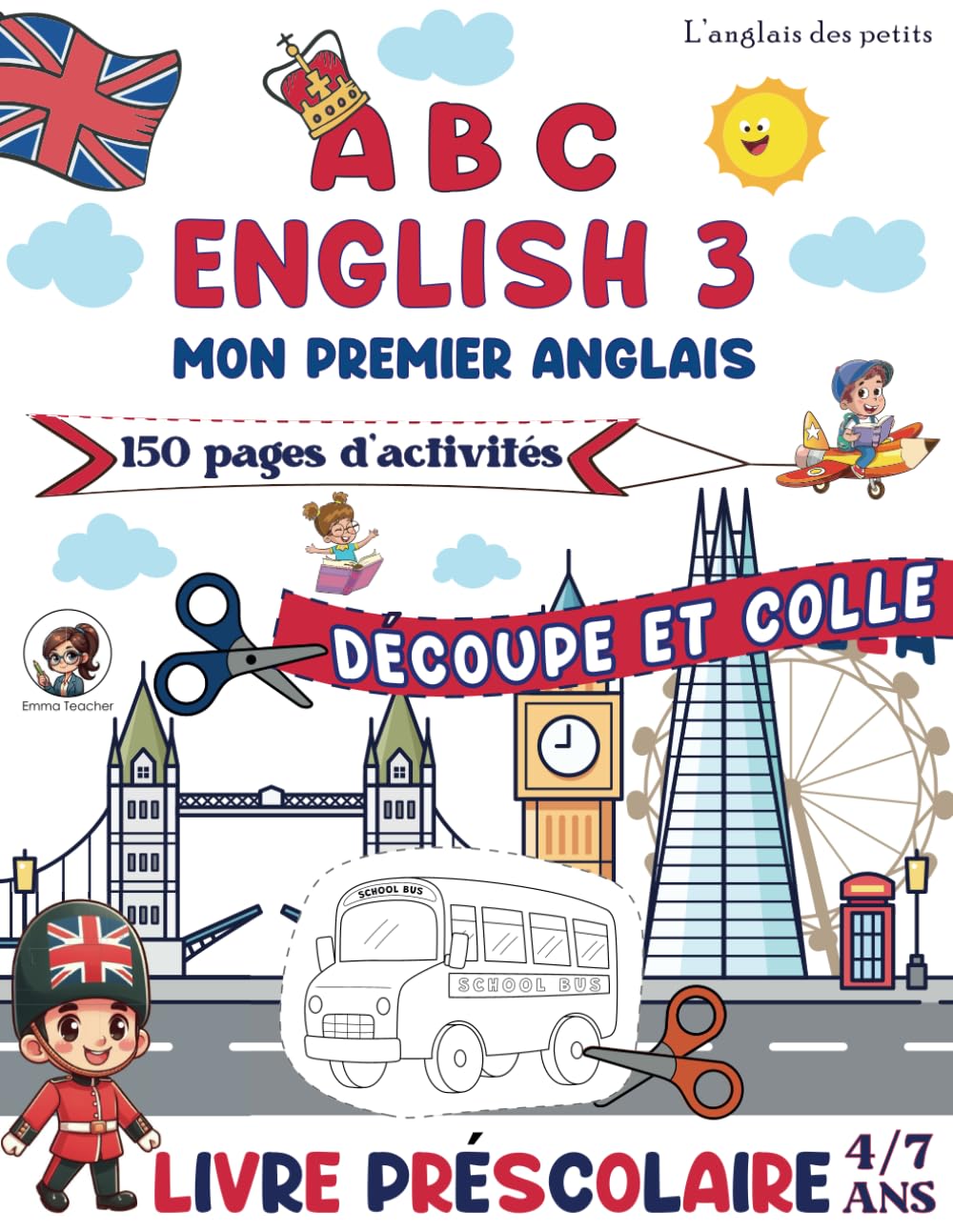 ABC English 3: Mon premier anglais - DÉCOUPE et COLLE | Livre Préscolaire avec des Activités Pratiques et Créatives pour Apprendre l'Anglais en S'Amusant book