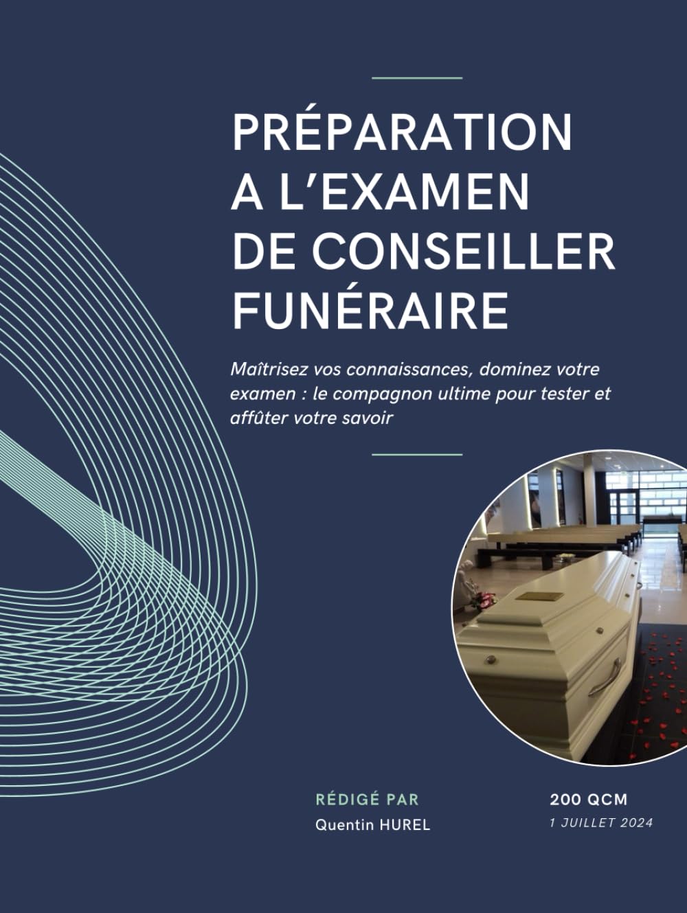 Préparation à l’examen de conseiller funéraire: Maîtrisez vos connaissances, dominez votre examen : le compagnon ultime pour tester et affûter votre savoir (200 QCM) book