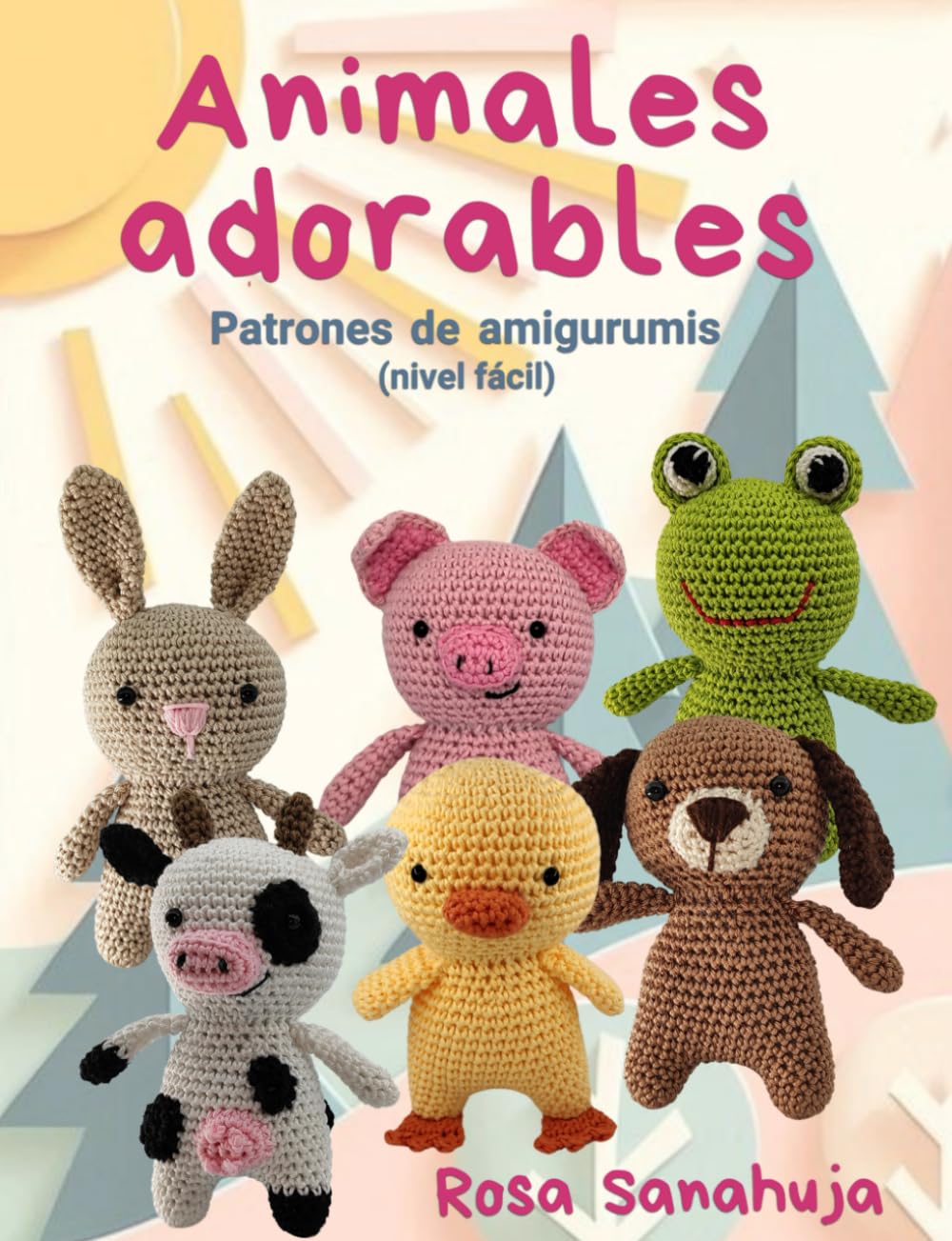 ANIMALES ADORABLES: PATRONES DE AMIGURUMIS (NIVEL FÁCIL) book