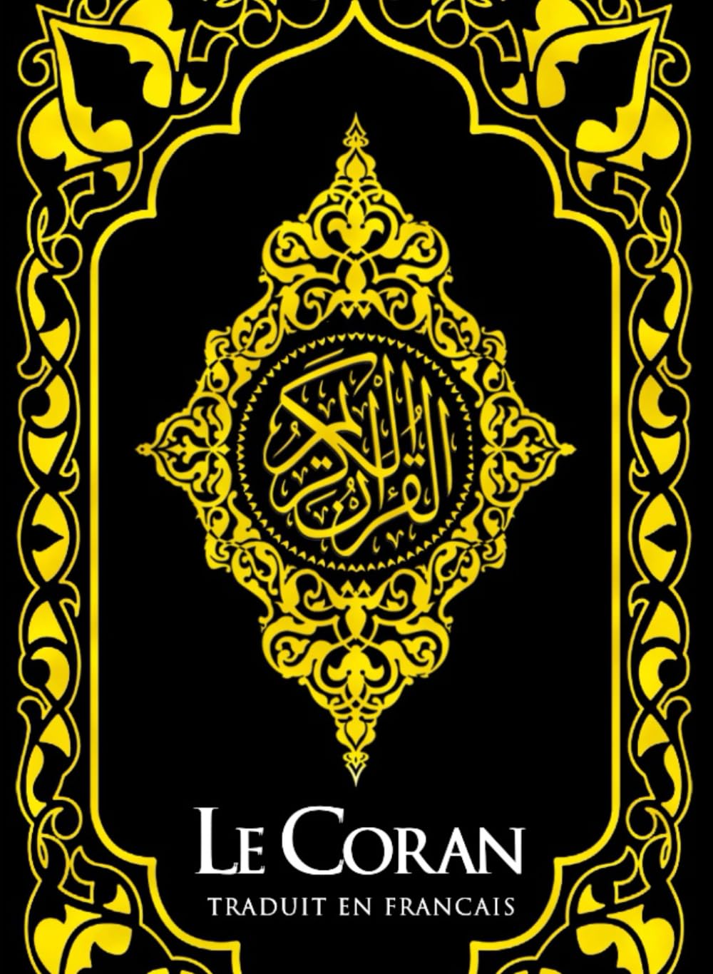 Le Saint Coran complet, Traduit en français (islam sourates de 1 à 114) القرآن الكريم كامل مترجم باللغة الفرنسية: Le Coran Intégralement en Français ... de l'islam. Trés considéré par les musulman book