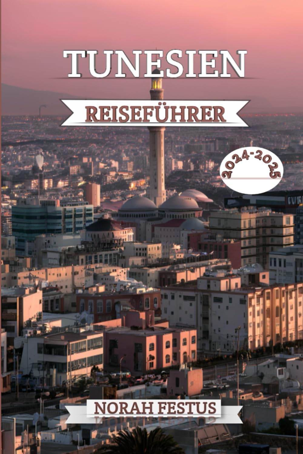 TUNESIEN REISEFÜHRER 2024 - 2025: Ihr ultimatives Handbuch zur Erkundung verborgener Schätze, historischer Wahrzeichen, lebendiger Kultur, ... Tipps für ein unvergessliches Abenteuer Leisure, Home & Garden