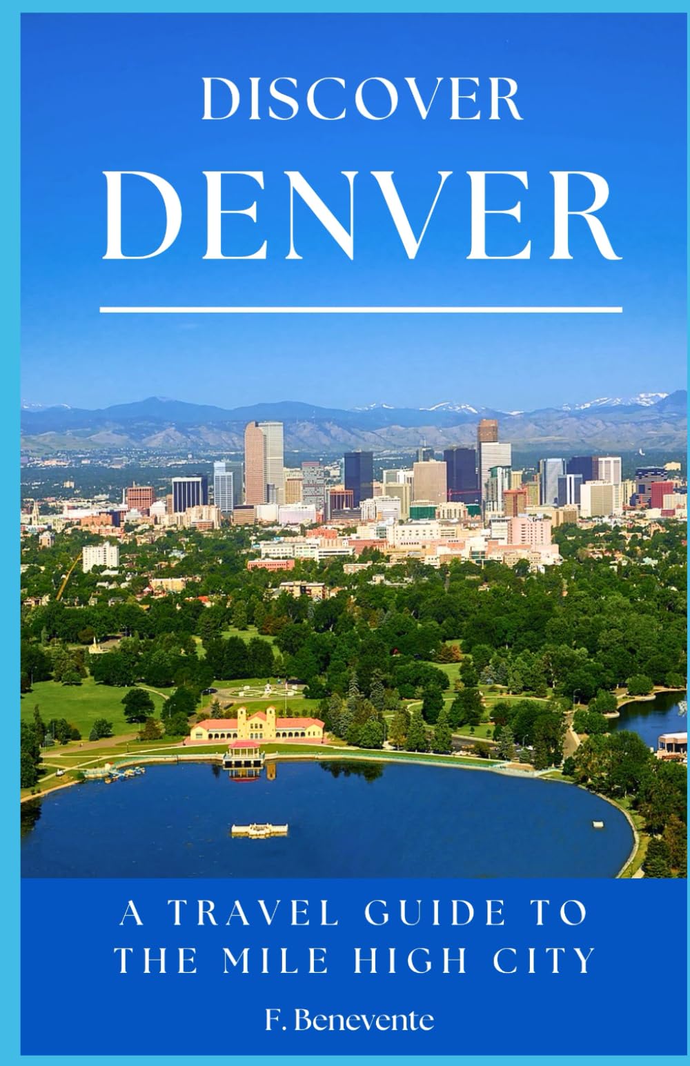 Discover Denver: A Travel Guide To The Mile High City Travel