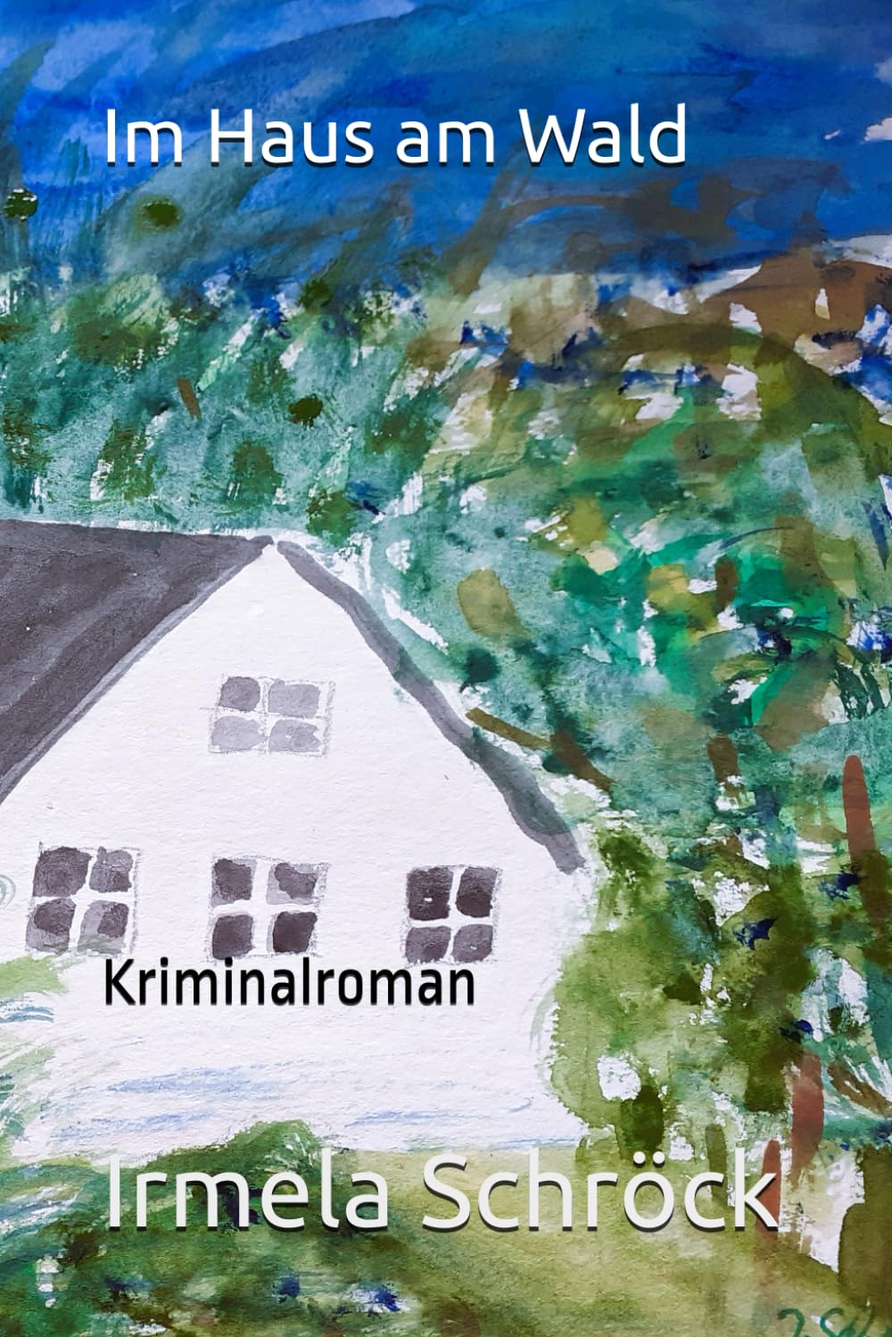 Im Haus am Wald: Kriminalroman Detective & CSI