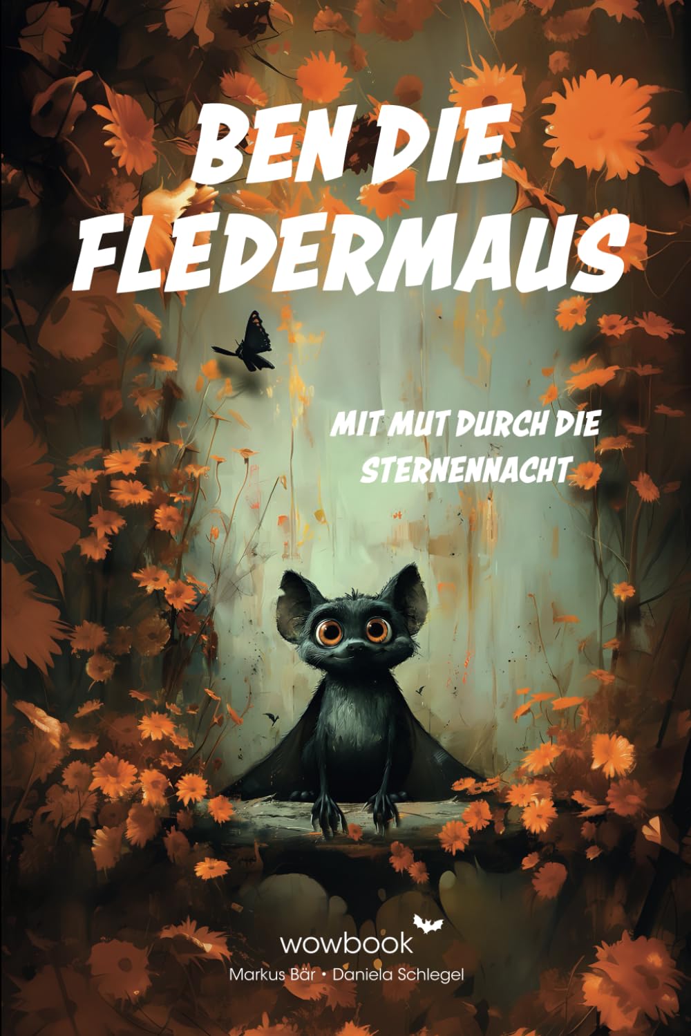 Ben die Fledermaus I Mit Mut durch die Sternennacht: Ein bezauberndes Kinderbuch für Kinder ab 5 Jahre. Zum Vorlesen oder Selberlesen. Non-fiction