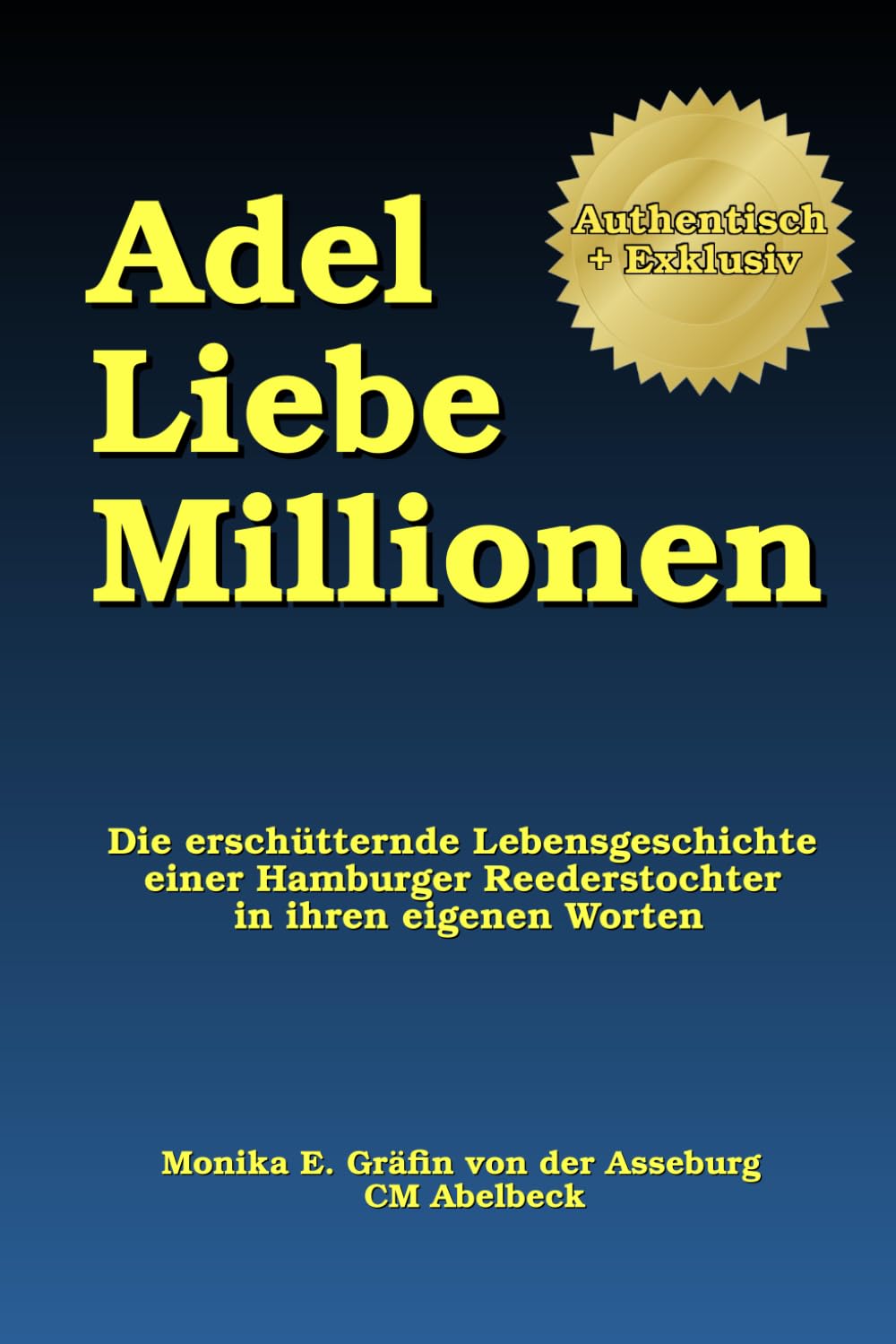 Adel, Liebe, Millionen: Die erschütternde Lebensgeschichte einer Hamburger Reederstochter in ihren eigenen Worten Art & Literature