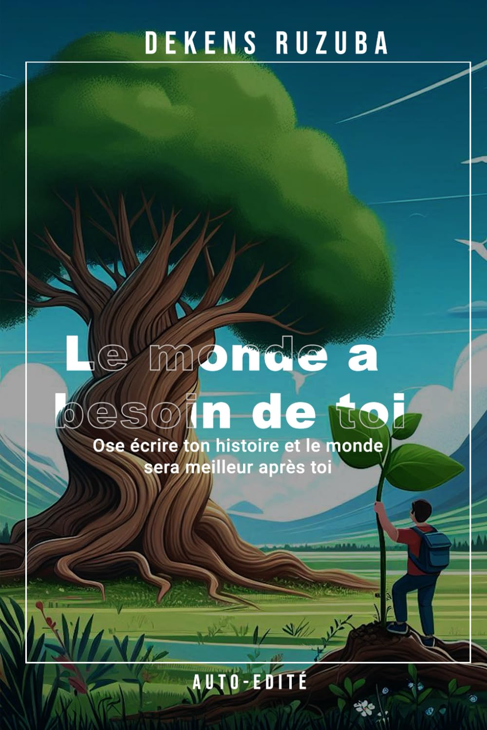 Le monde a besoin de toi: Livre idéal pour donner du sens à sa vie et contribuer à un monde meilleur book