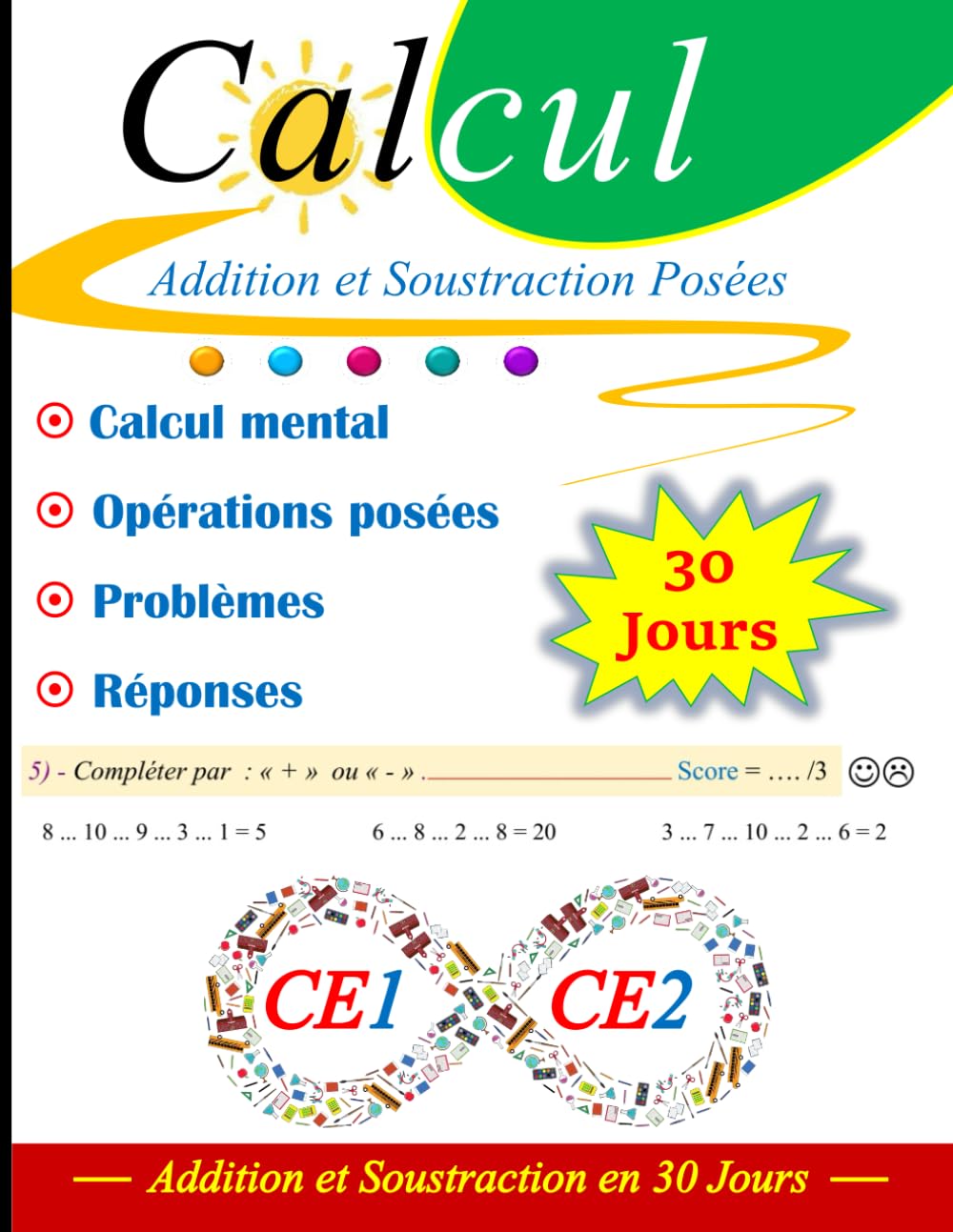 Cahier de Calcul CE1-CE2 : Additions et Soustractions en 30 Jours: Calcul Mental, Problèmes, Opérations posées et Réponses book