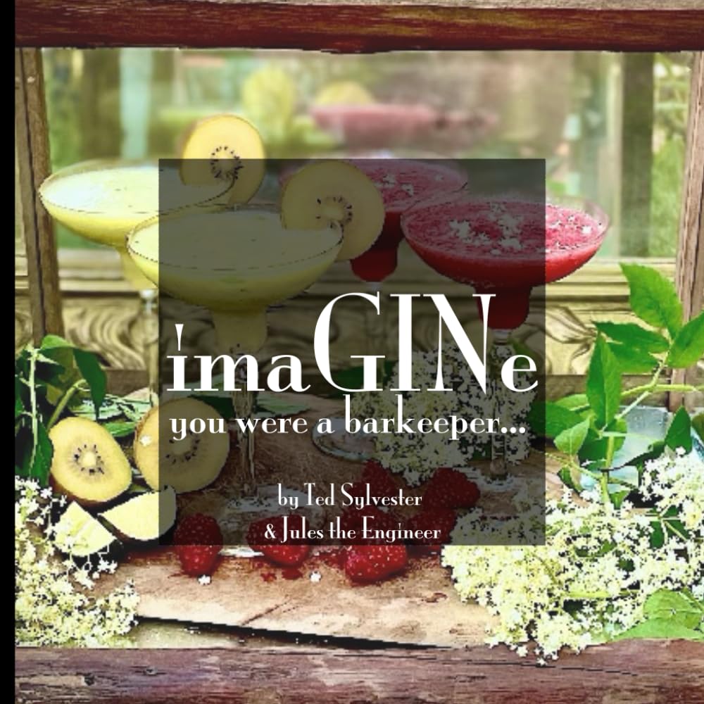 imaGINe you were a barkeeper...: with a chemist's GIN cocktail book of perfectly enGINeered botanical beverages Cooking & Enjoying