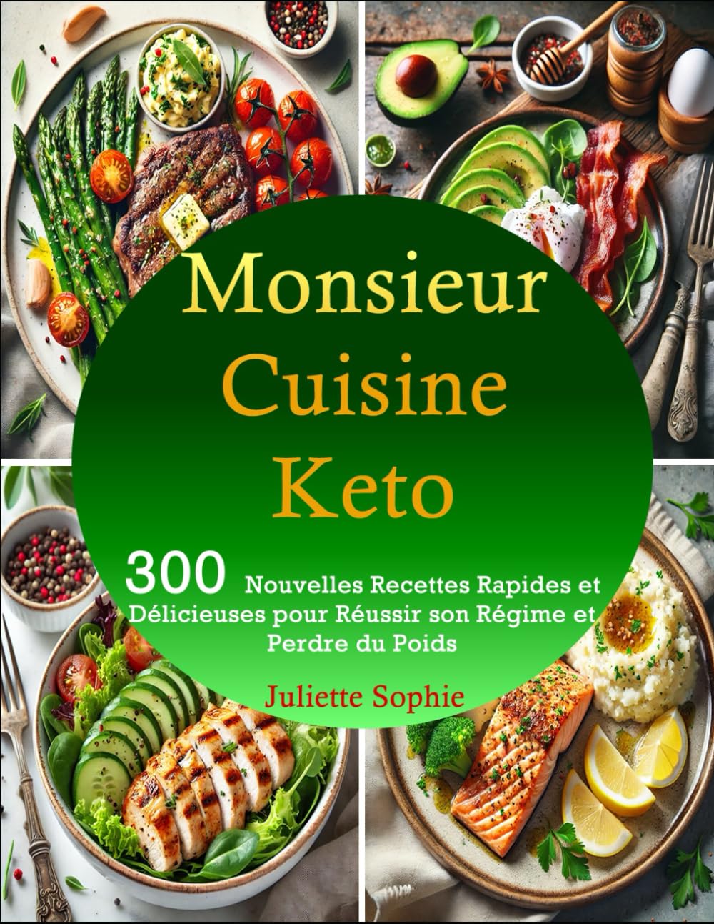 Monsieur Cuisine Keto: 300 Nouvelles Recettes Rapides et Délicieuses pour Réussir son Régime et Perdre du Poids book