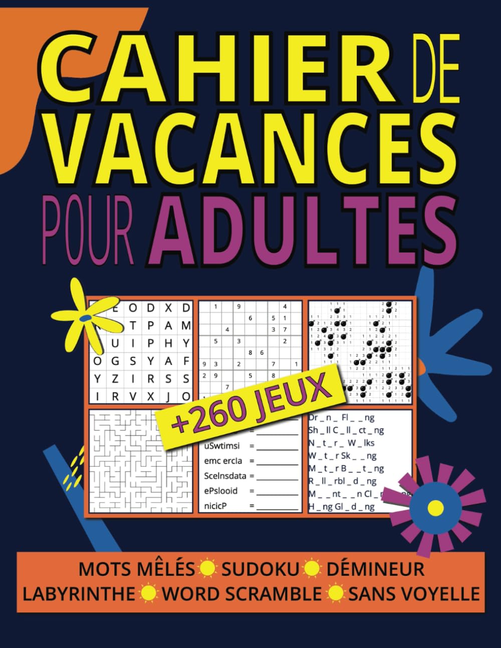 Cahier de Vacances pour Adultes: Boostez Votre Mémoire et Détendez-vous avec Plus de 260 Activités Variées : Mots Mêlés, Sudoku, Labyrintes et Plus! book