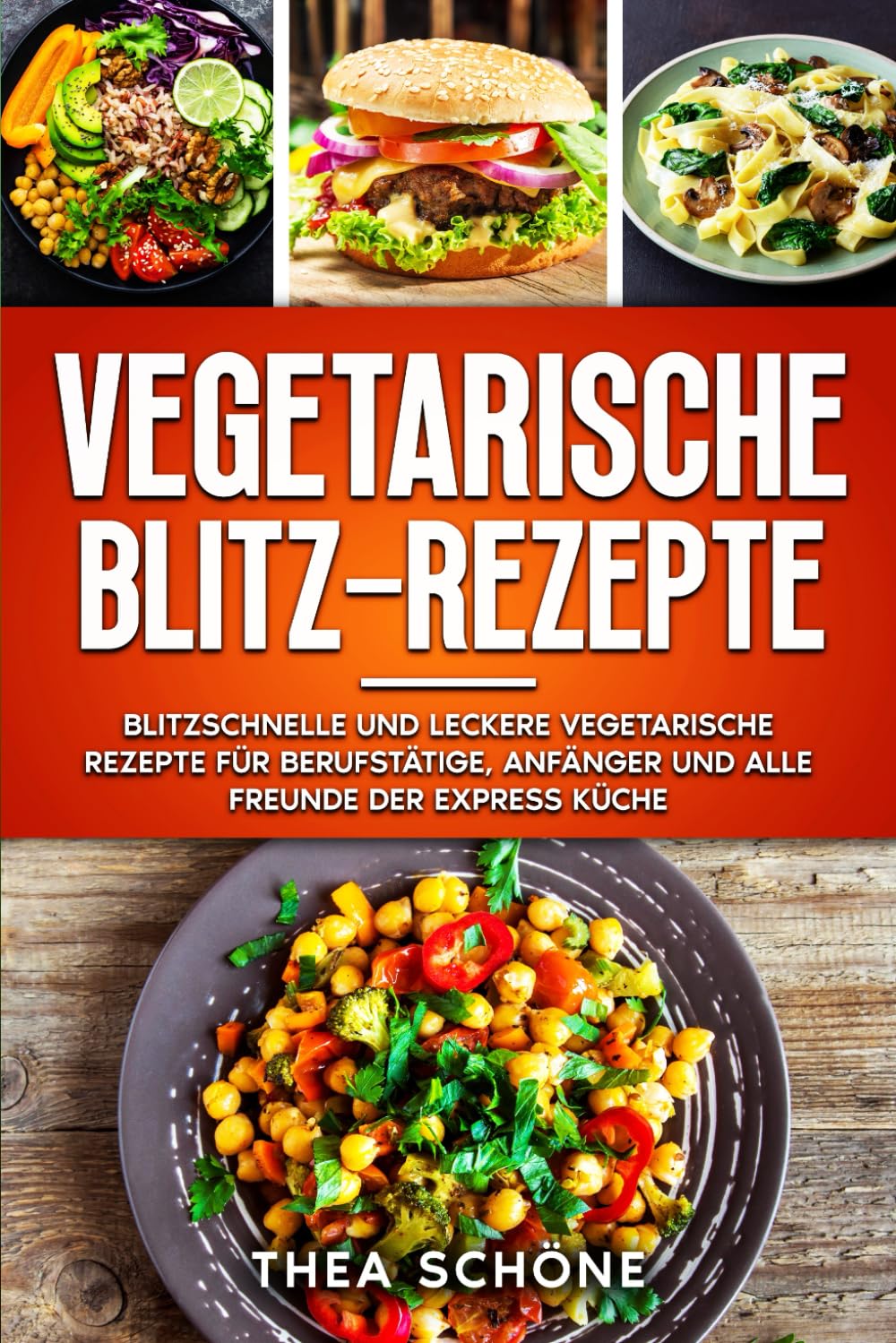 Vegetarische Blitz-Rezepte: Blitzschnelle und leckere vegetarische Rezepte für Berufstätige, Anfänger und alle Freunde der Express Küche. Cooking & Enjoying