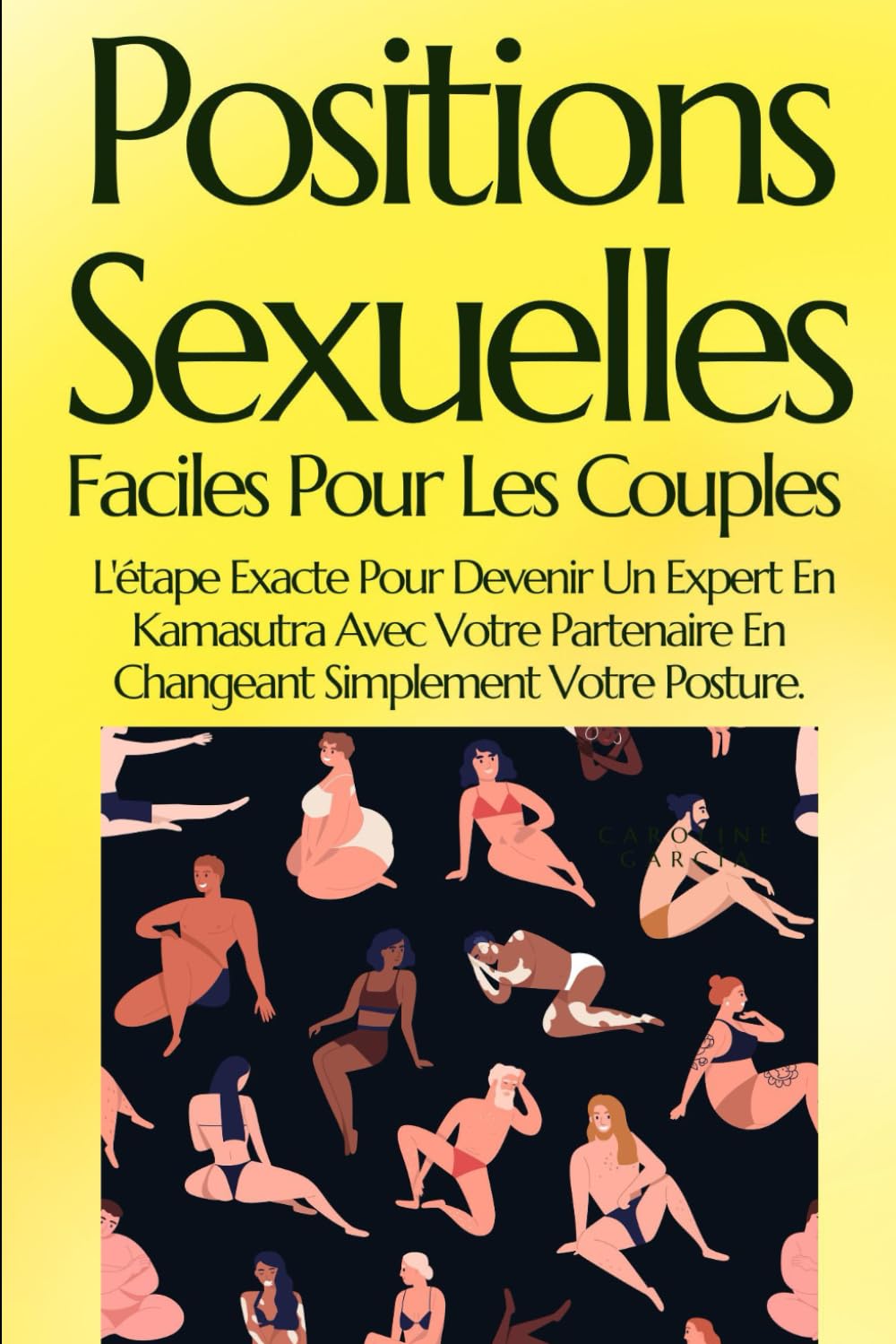 Positions Sexuelles Faciles Pour Les Couples: L'étape Exacte Pour Devenir Un Expert En Kamasutra Avec Votre Partenaire En Changeant Simplement Votre Posture. book