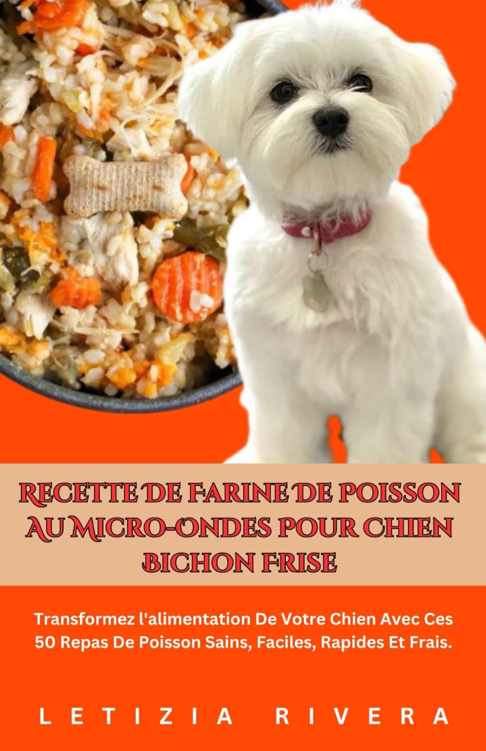 Recette De Farine De Poisson Au Micro-Ondes Pour Chien Bichon Frise: Transformez l'alimentation De Votre Chien Avec Ces 50 Repas De Poisson Sains, Faciles, Rapides Et Frais. book