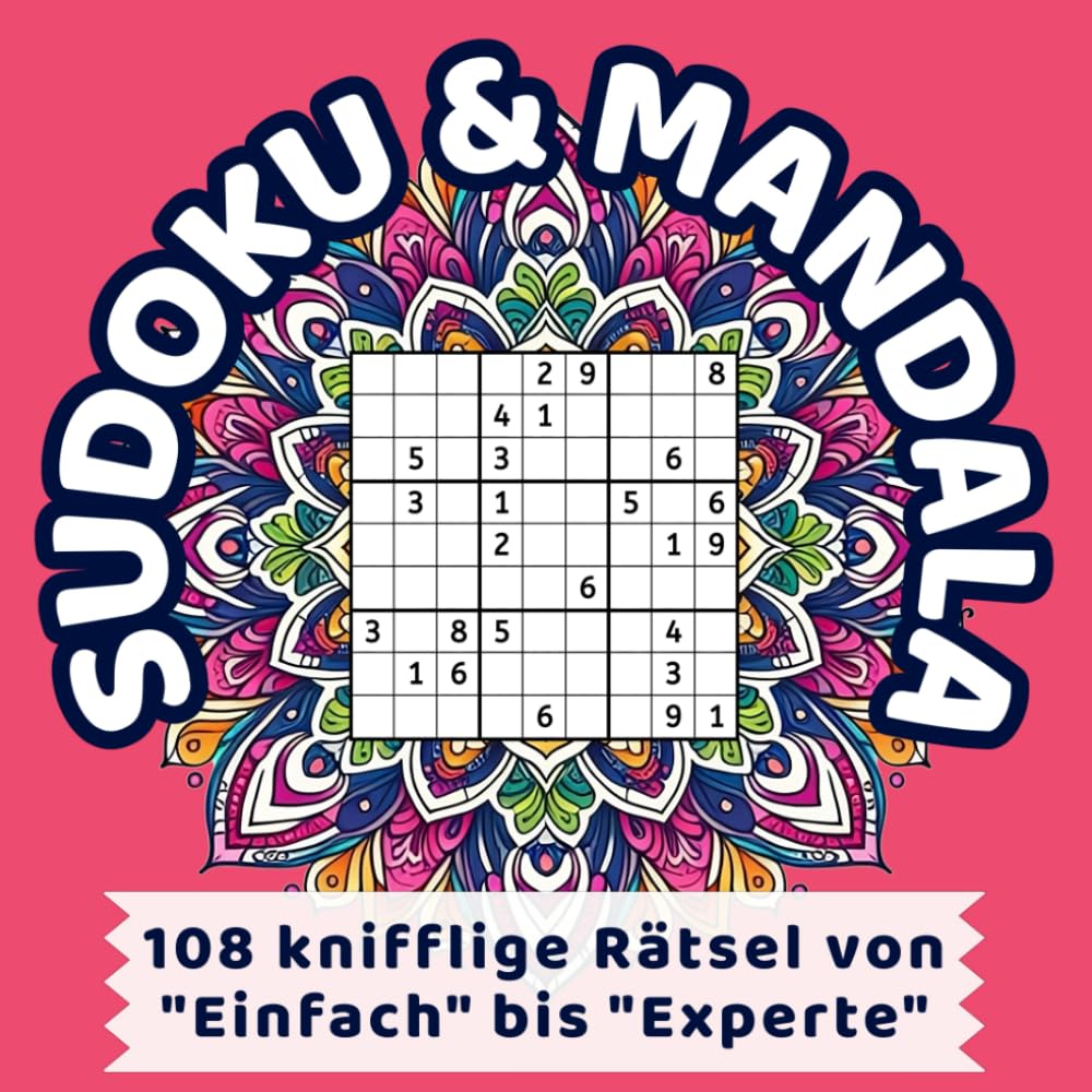Sudoku & Mandala - Gehirntraining und kreative Entspannung, die einzigartige Kombination für deine persönliche Auszeit | 108 knifflige Rätsel von ... | Mit Erklärungen, Tipps und Lösungen Leisure & Fun