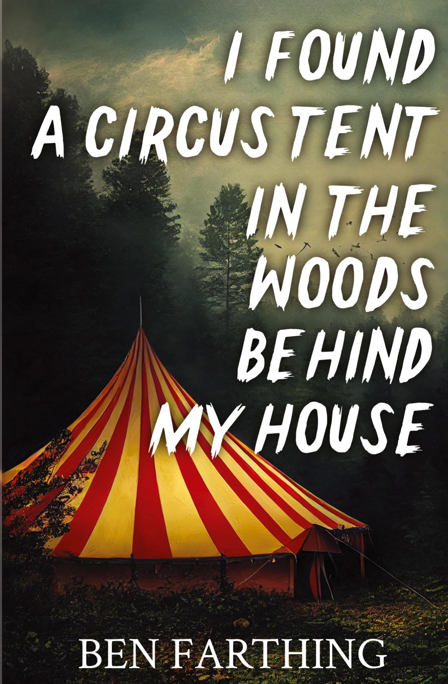 I Found a Circus Tent in the Woods Behind My House (I Found Horror) Horror & Mystery