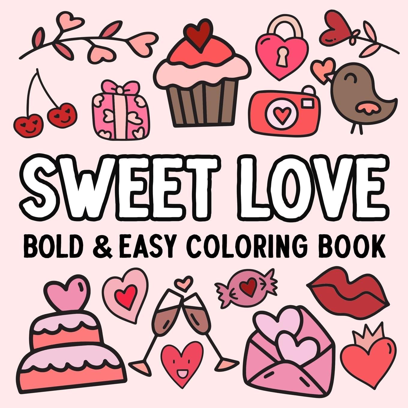 Sweet Love: Bold and Easy Coloring Book Film, Art & Culture