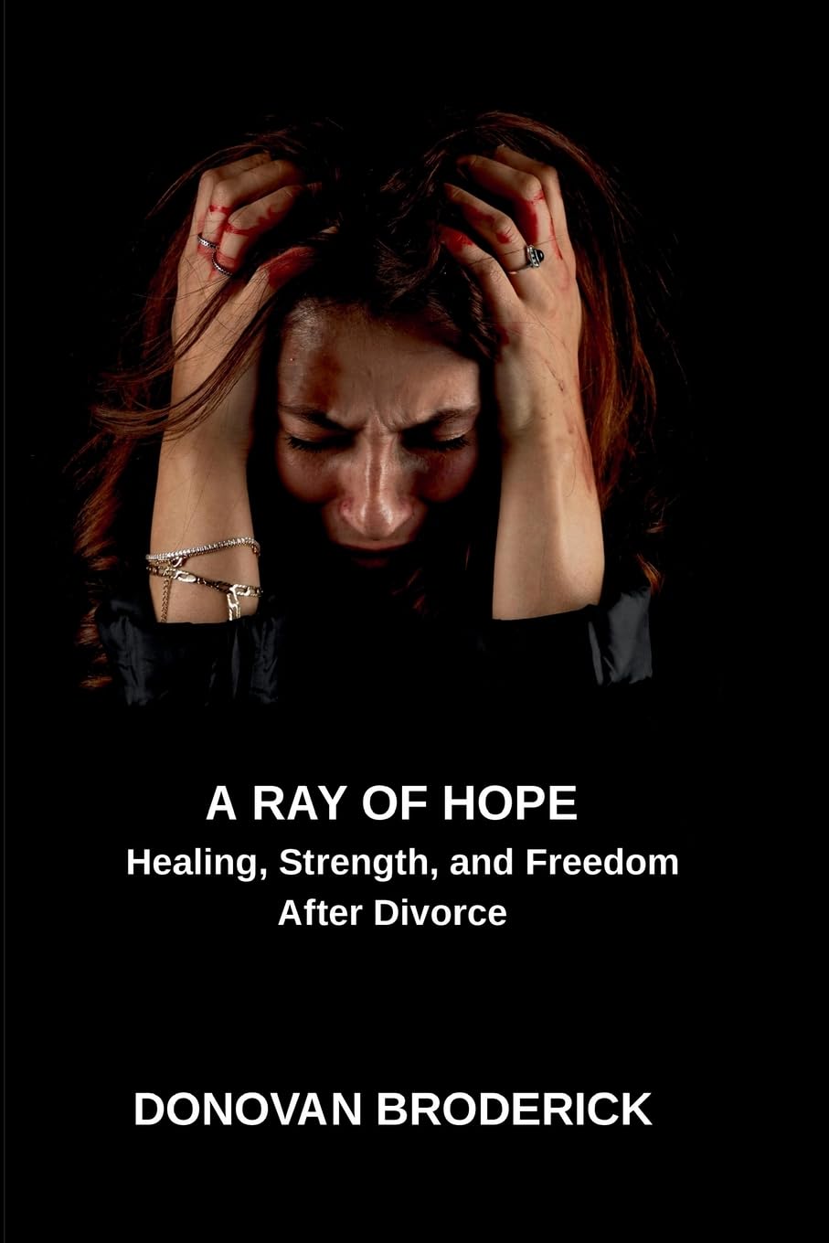 A Ray of Hope, Healing, Strength, and Freedom After Divorce Parents & Children