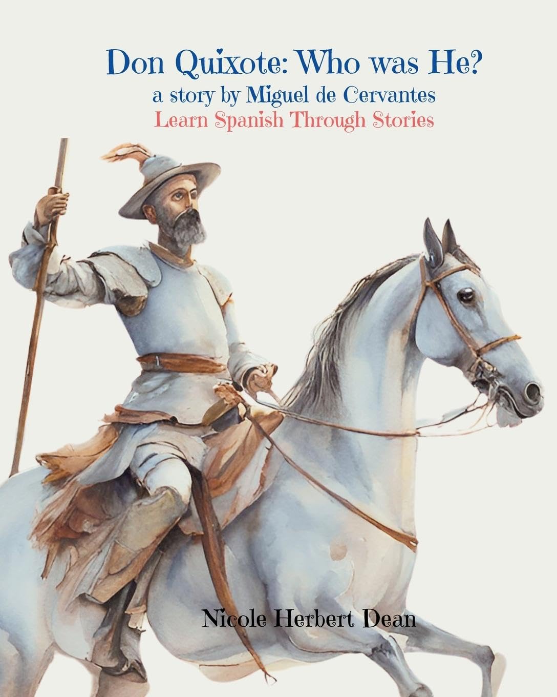 Don Quixote: Who was He? A story by Miguel Cervantes: Who Was He? Foreign Languages ​​& Dictionaries
