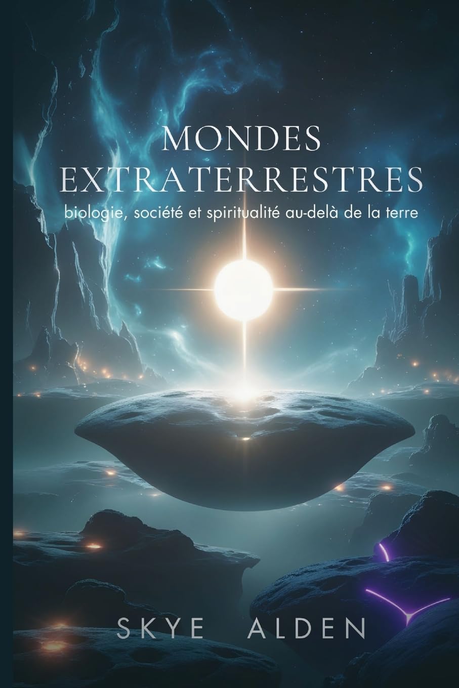Mondes Extraterrestres: Biologie, Société et Spiritualité Au-delà de la Terre Natural Sciences