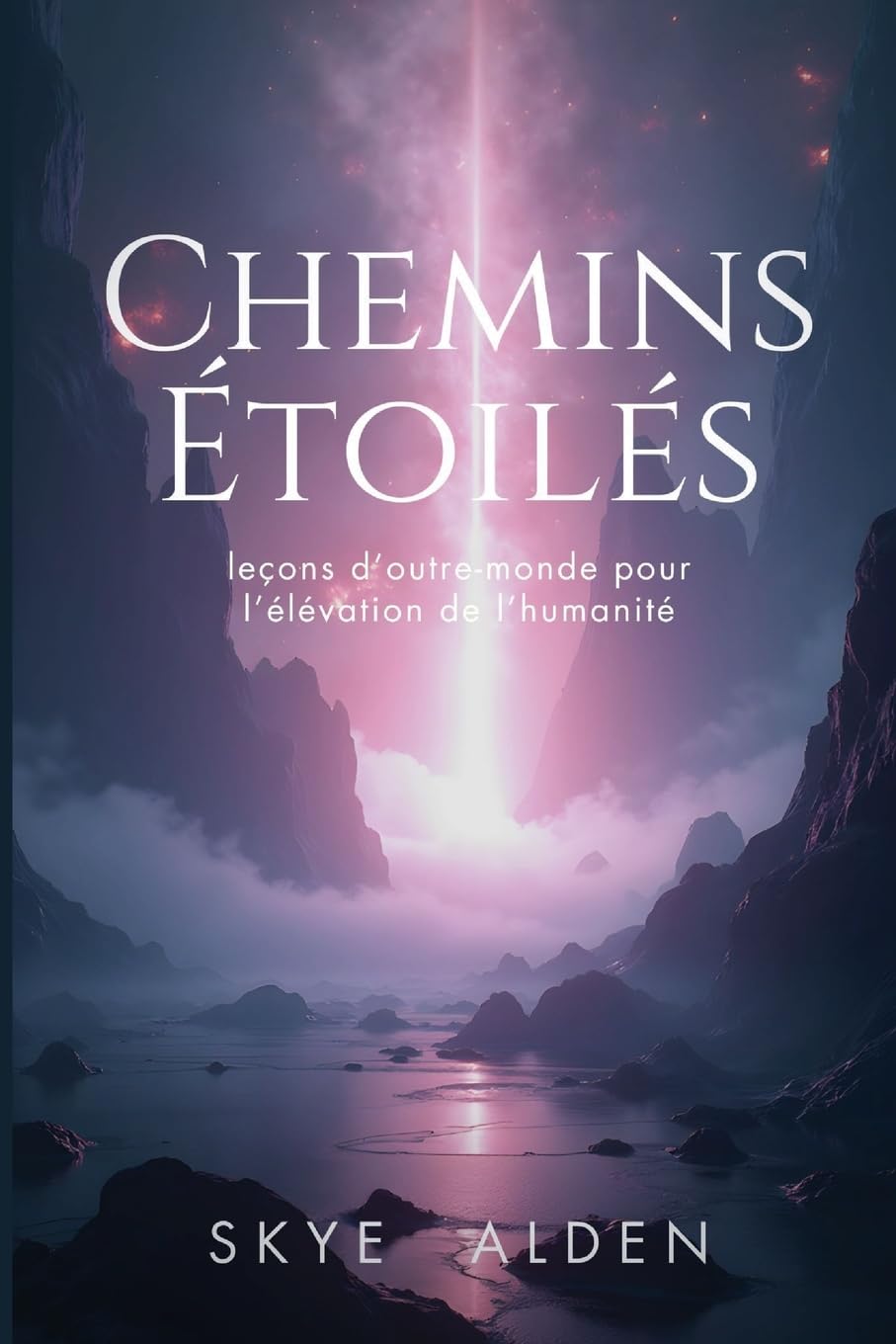 Chemins Étoilés: Leçons d'Outre-Monde pour l'Élévation de l'Humanité Religion & Esotericism