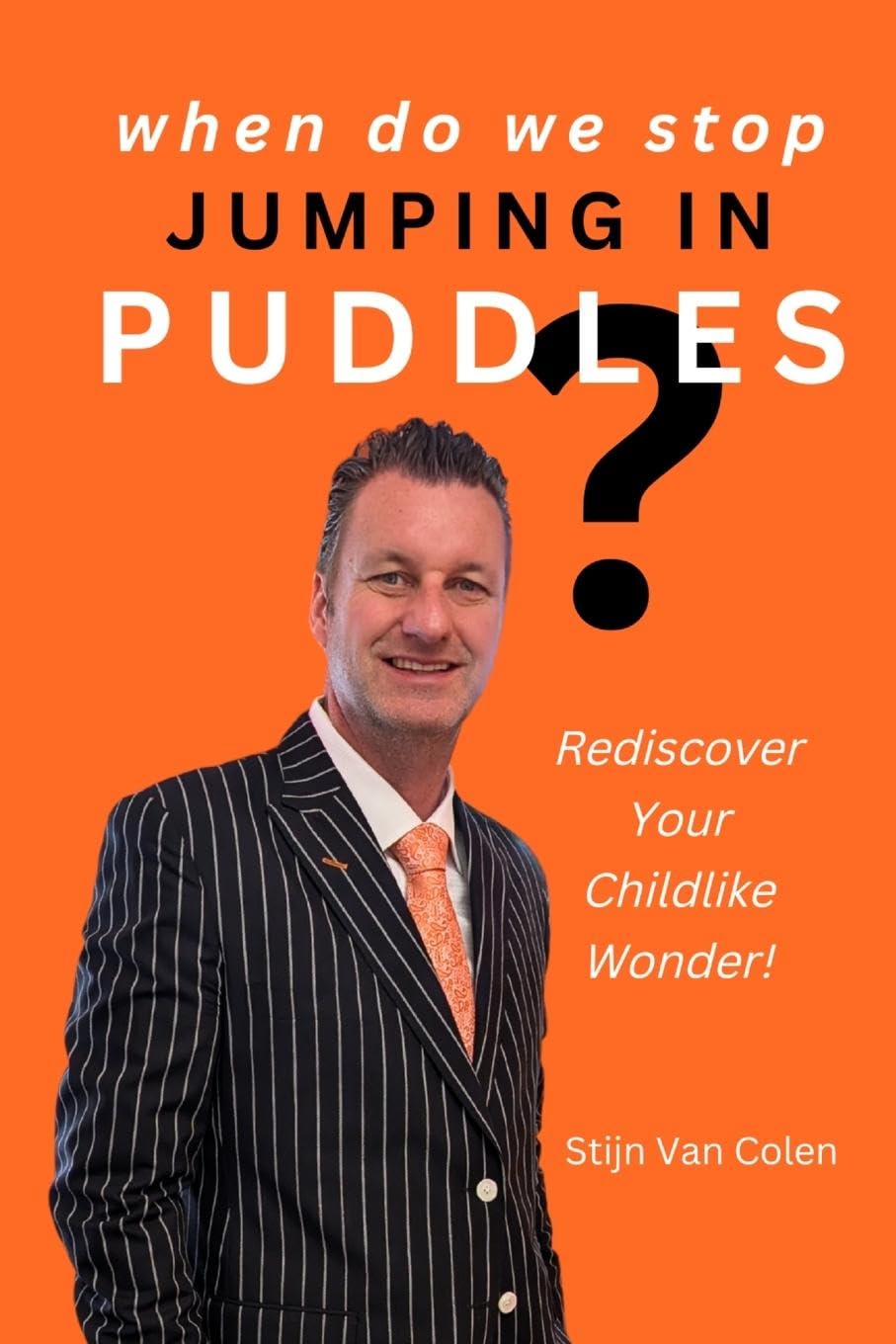 When Do We Stop Jumping In Puddles? Business, Finance & Career