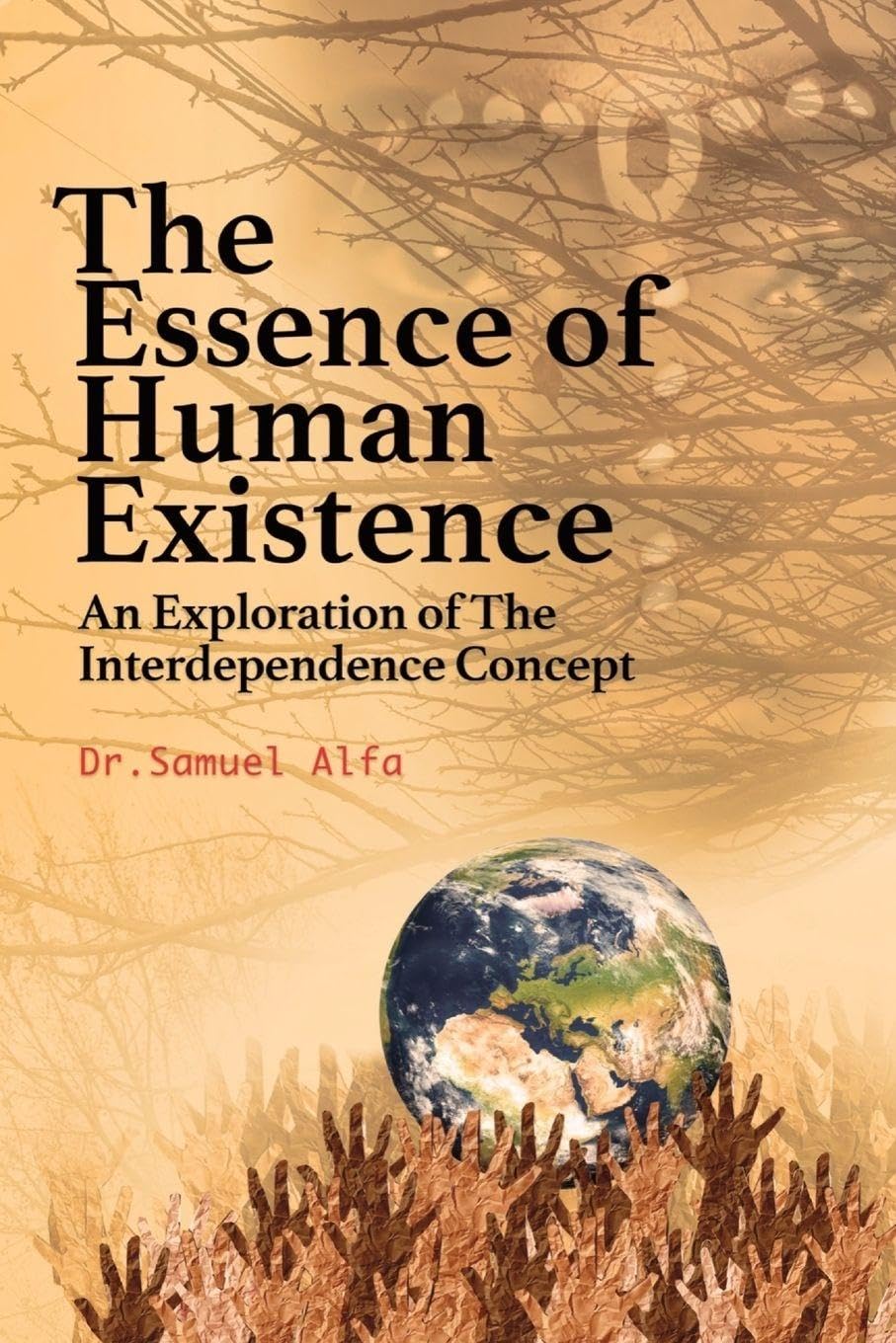 THE ESSENCE OF HUMAN EXISTENCE - An Exploration of the Interdependence Concept Business & Technology