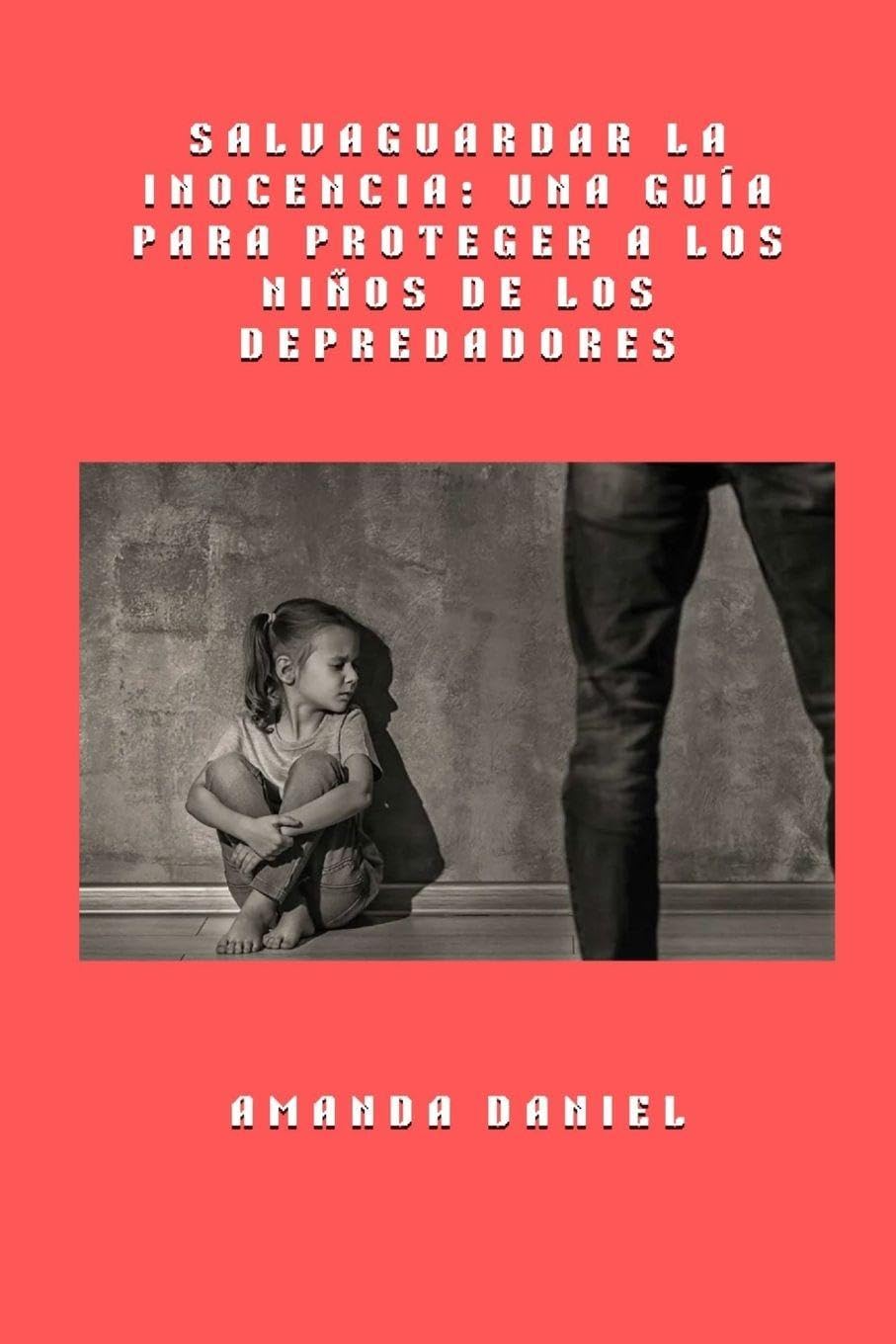 Salvaguardar la inocencia - una guía para proteger a los niños de los depredadores Social Sciences