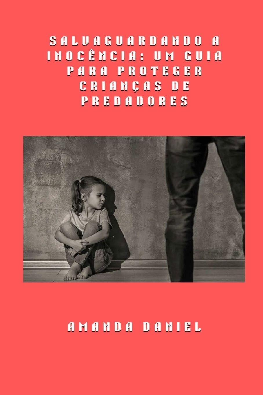 Salvaguardando a Inocência -  Um Guia para Proteger Crianças de Predadores Social Sciences