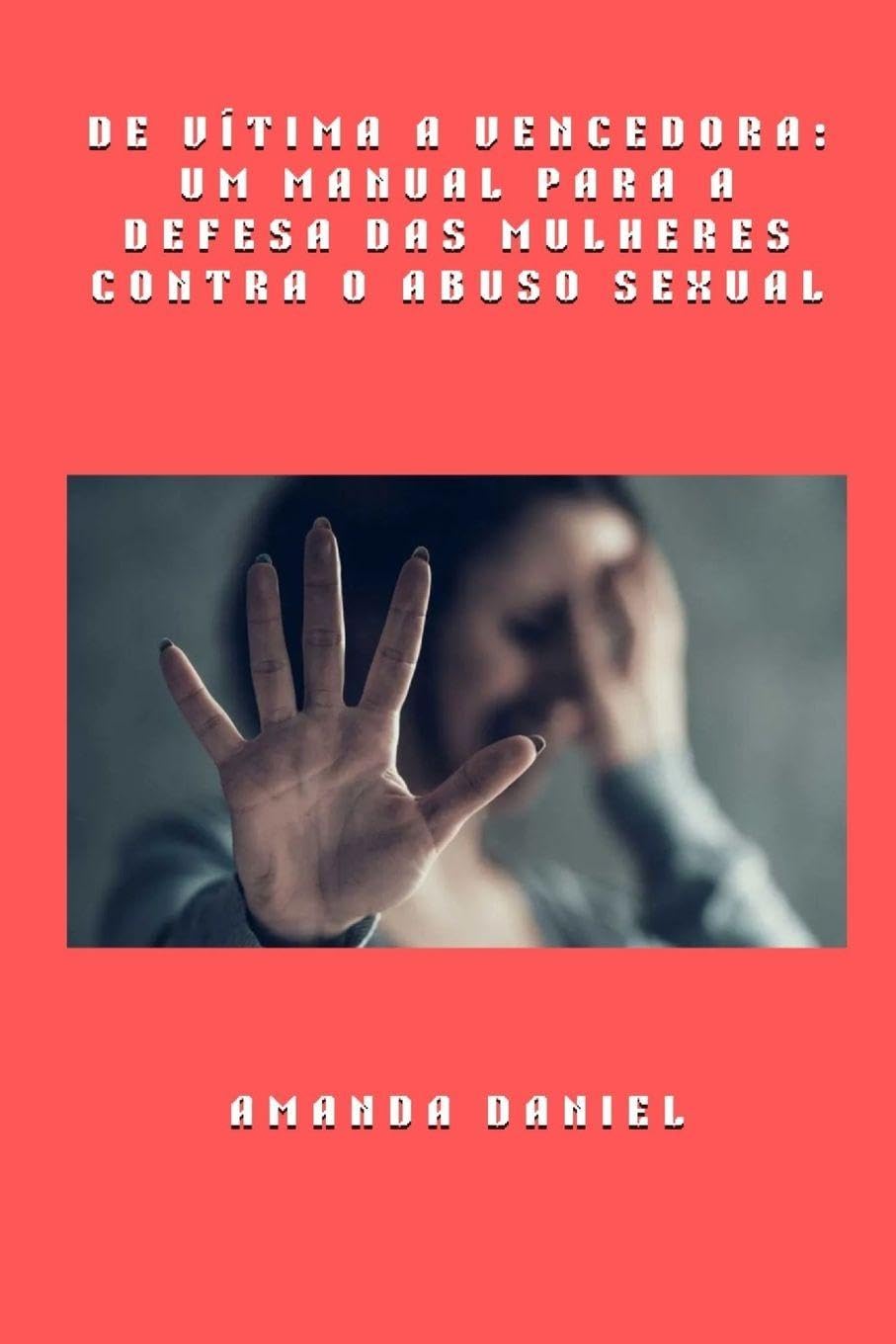 De vítima a vencedora - um manual para a defesa das mulheres contra o abuso sexual Law