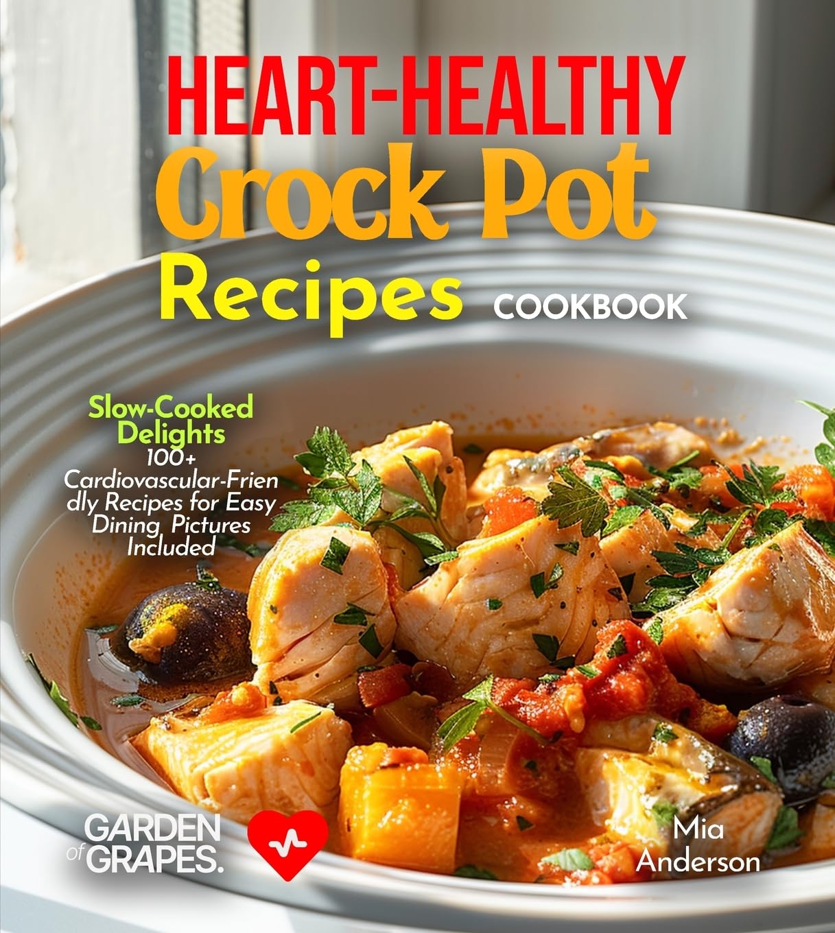 Heart-Healthy Crock Pot Recipes Cookbook Leisure, Home & Garden