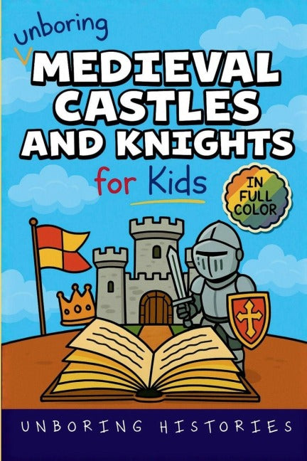 Unboring Medieval Castles and Knights for Kids Politics & History