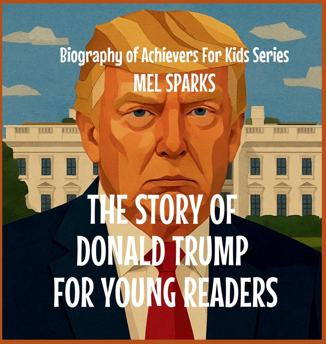 The Story of Donald Trump for Young Readers Politics & History