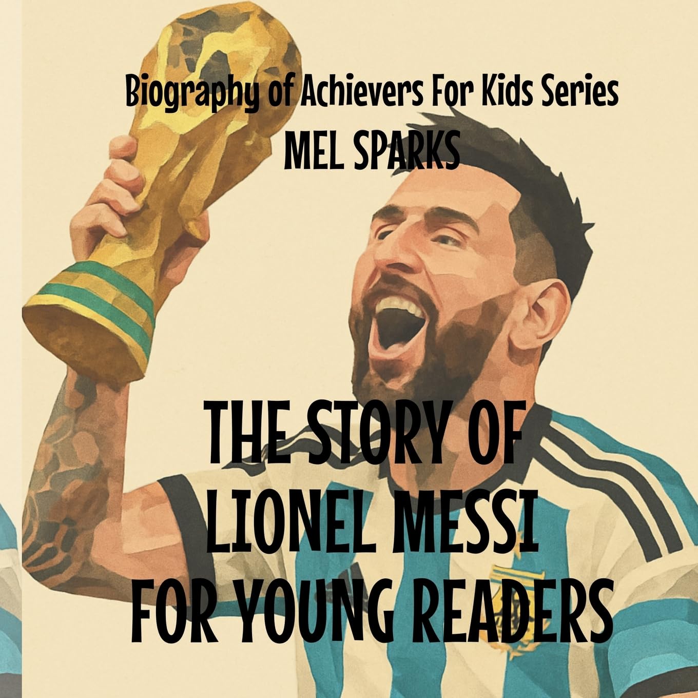 The Story Of Lionel Messi For Young Readers Non-fiction