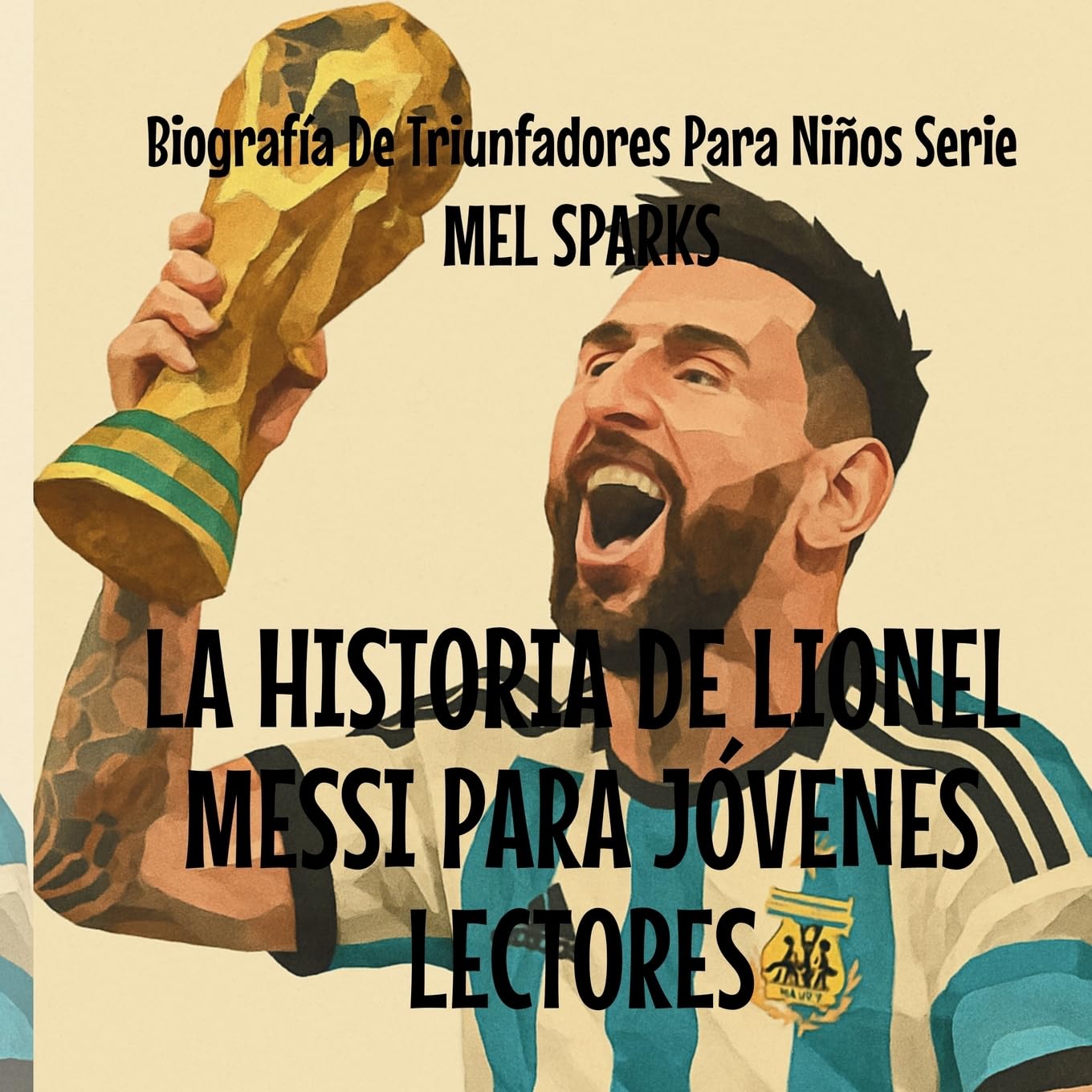 La Historia de Lionel Messi Para Jóvenes Lectores Leisure & Fun