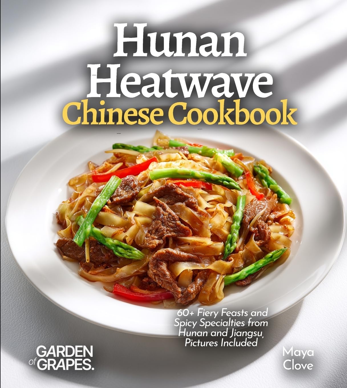 Hunan Heatwave, Chinese Cookbook Leisure, Home & Garden