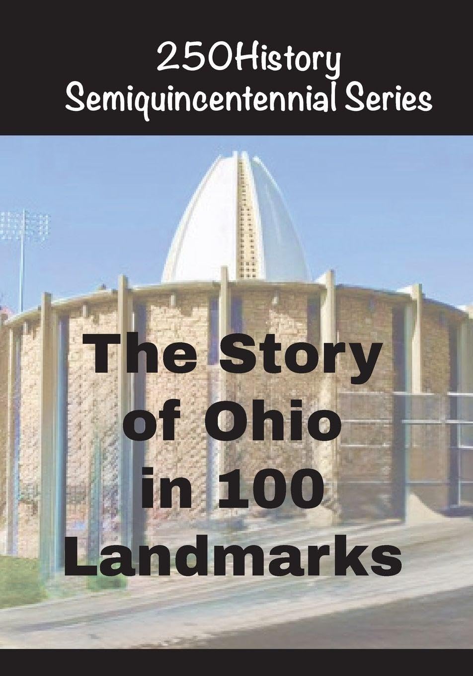 The Story of Ohio In 100 Landmarks Architecture