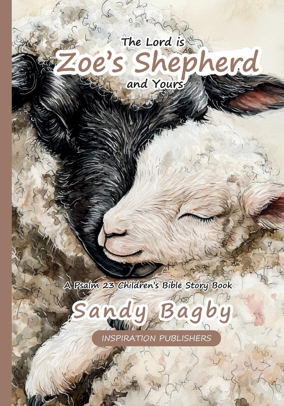 The Lord is Zoe's Shepherd And Yours - A Psalm 23 Children's Bible Story Book Non-fiction