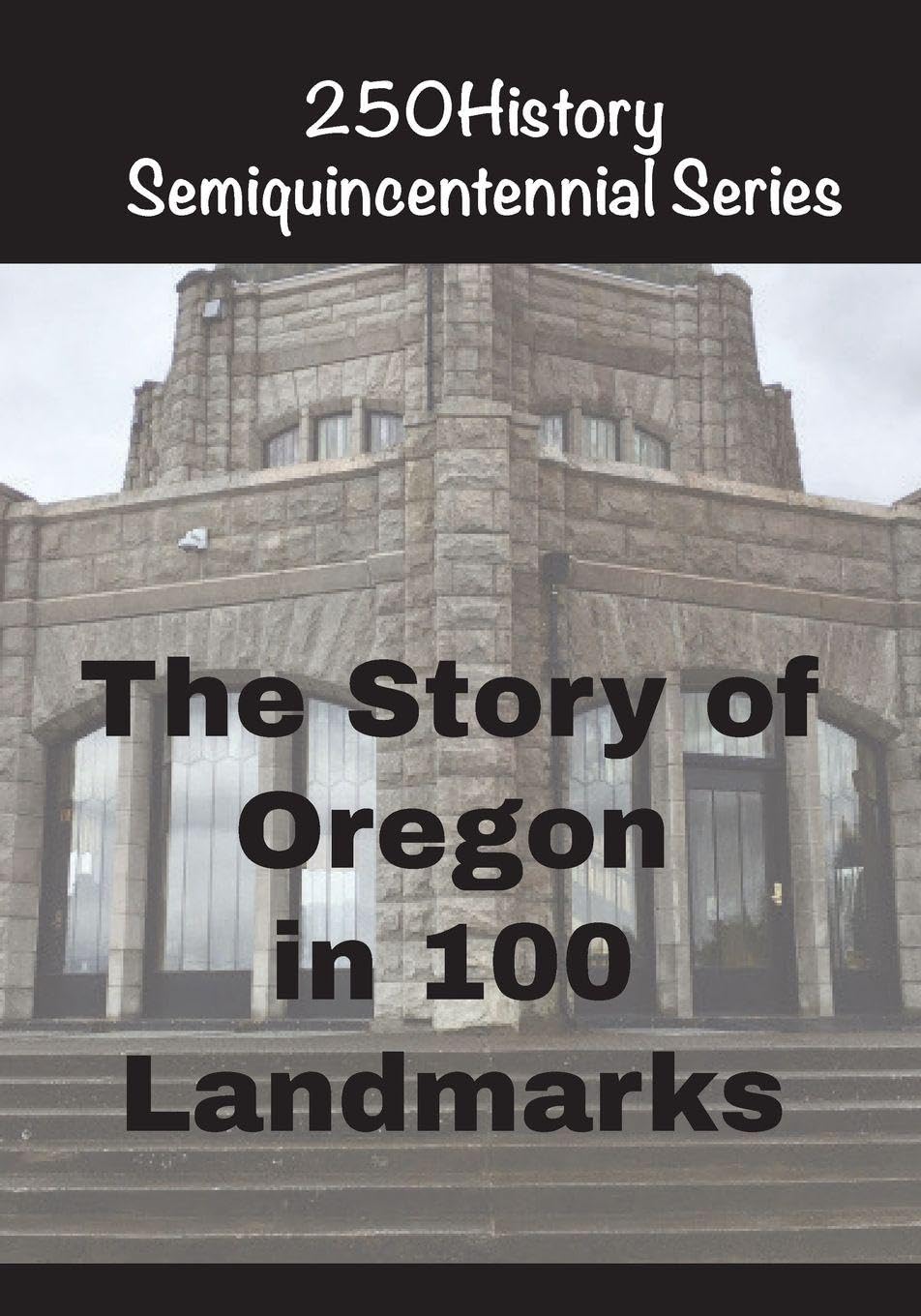 The Story of Oregon In 100 Landmarks Architecture