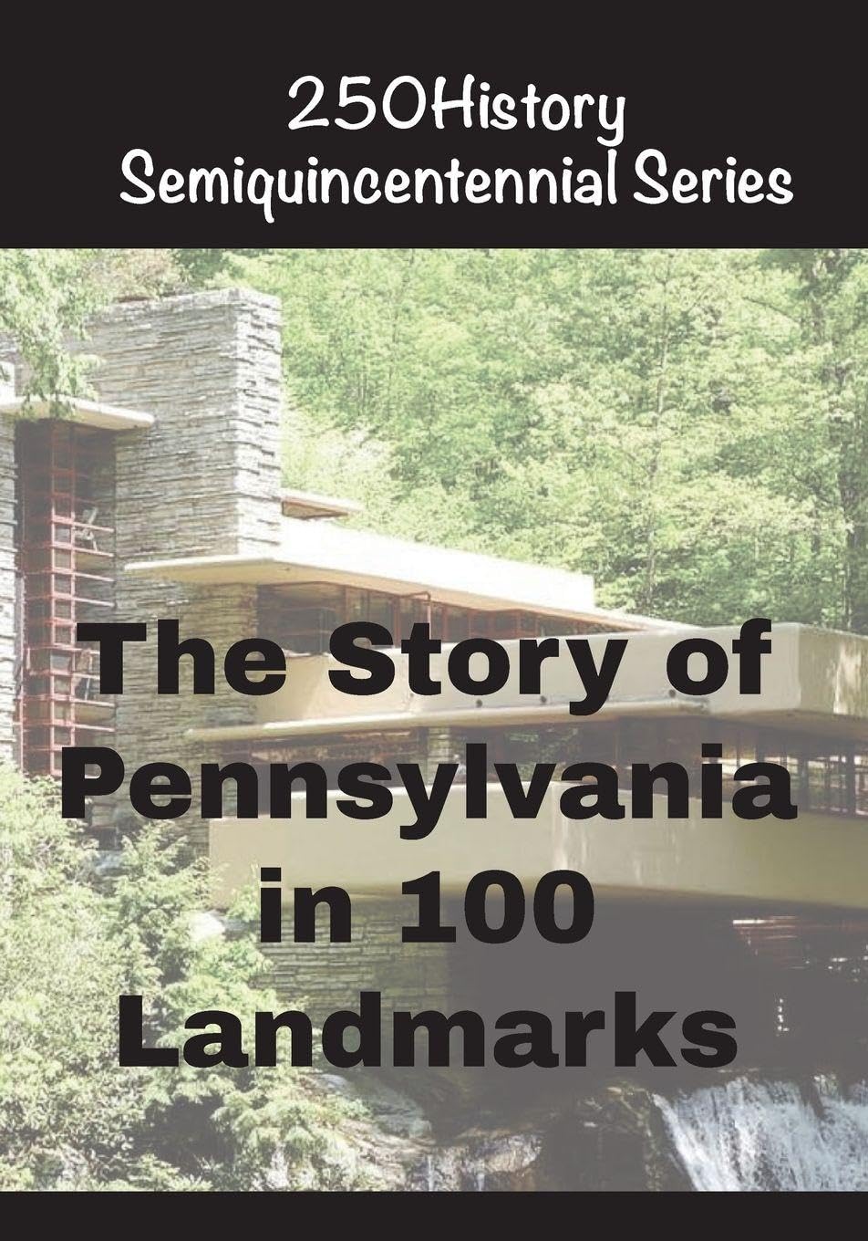 The Story of Pennsylvania In 100 Landmarks Architecture