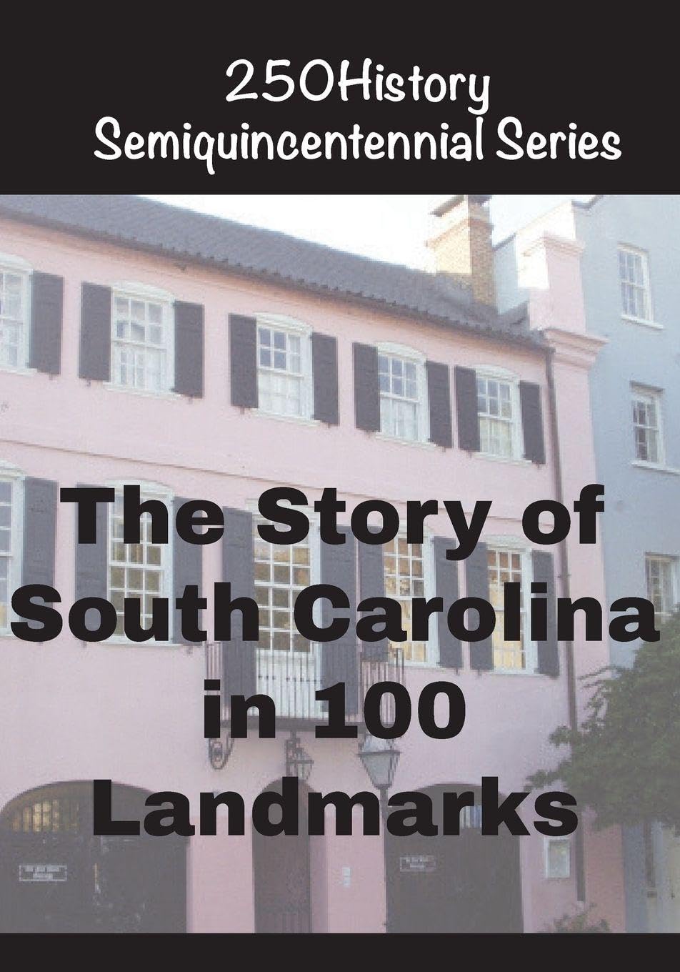 The Story of South Carolina In 100 Landmarks Architecture