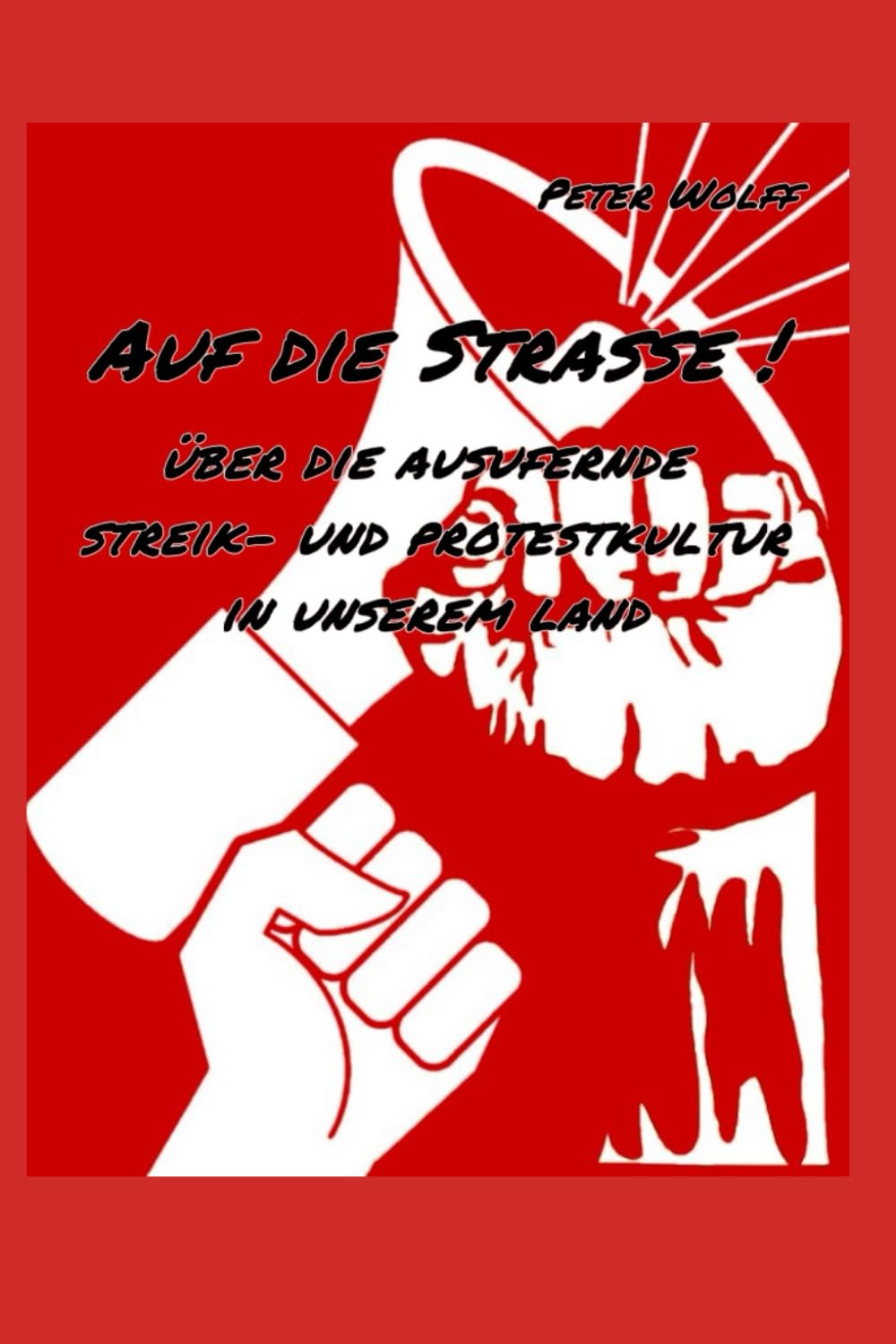 Auf die Straße: über die ausufernde Streik- und Protestkultur in unserem Land Politics & History